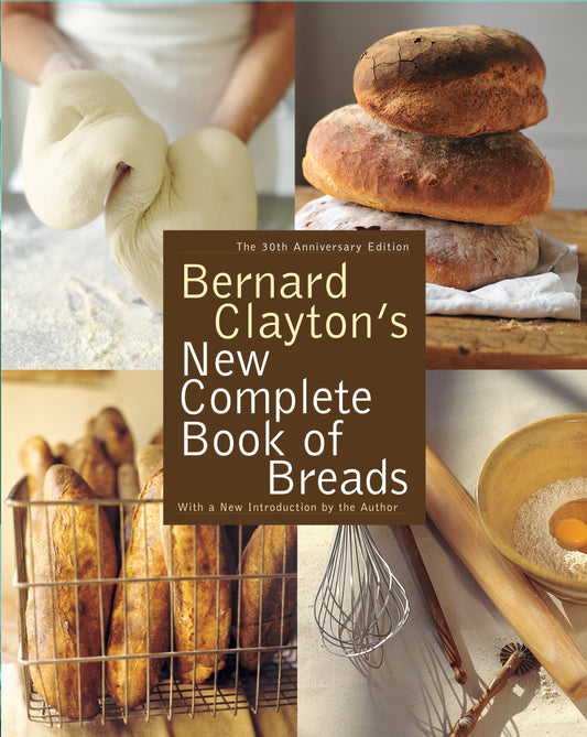 Bernard Clayton's New Complete Book of Breads