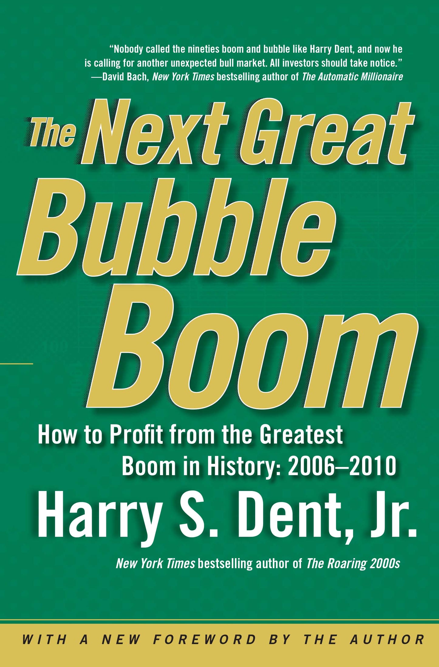 Next Great Bubble Boom: How to Profit from the Greatest Boom in History: 2006-2010