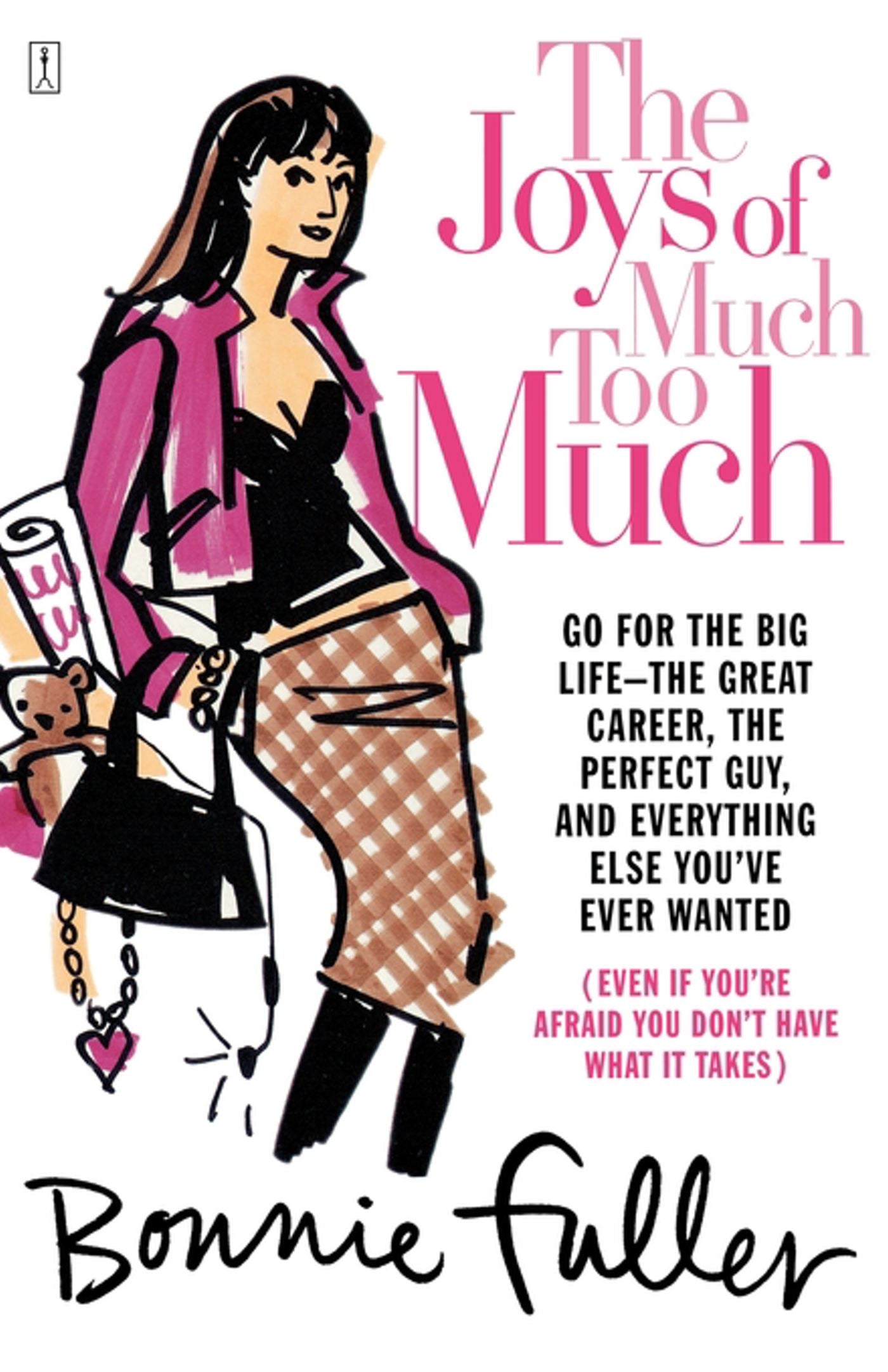 Joys of Much Too Much: Go for the Big Life--The Great Career, The Perfect Guy, and Everything Else You've Ever Wanted