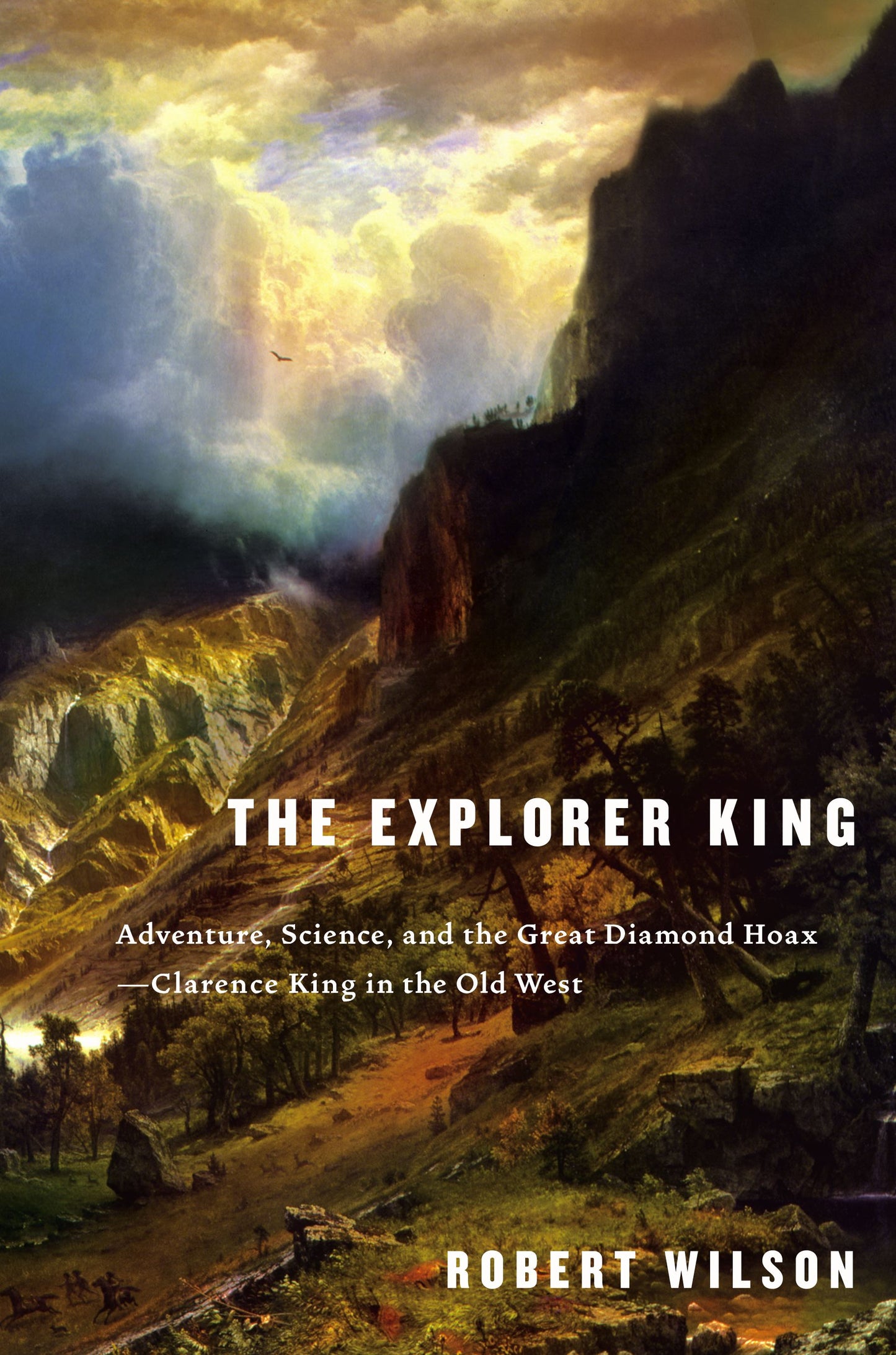 Explorer King: Adventure, Science, and the Great Diamond Hoax--Clarence King in the Old West