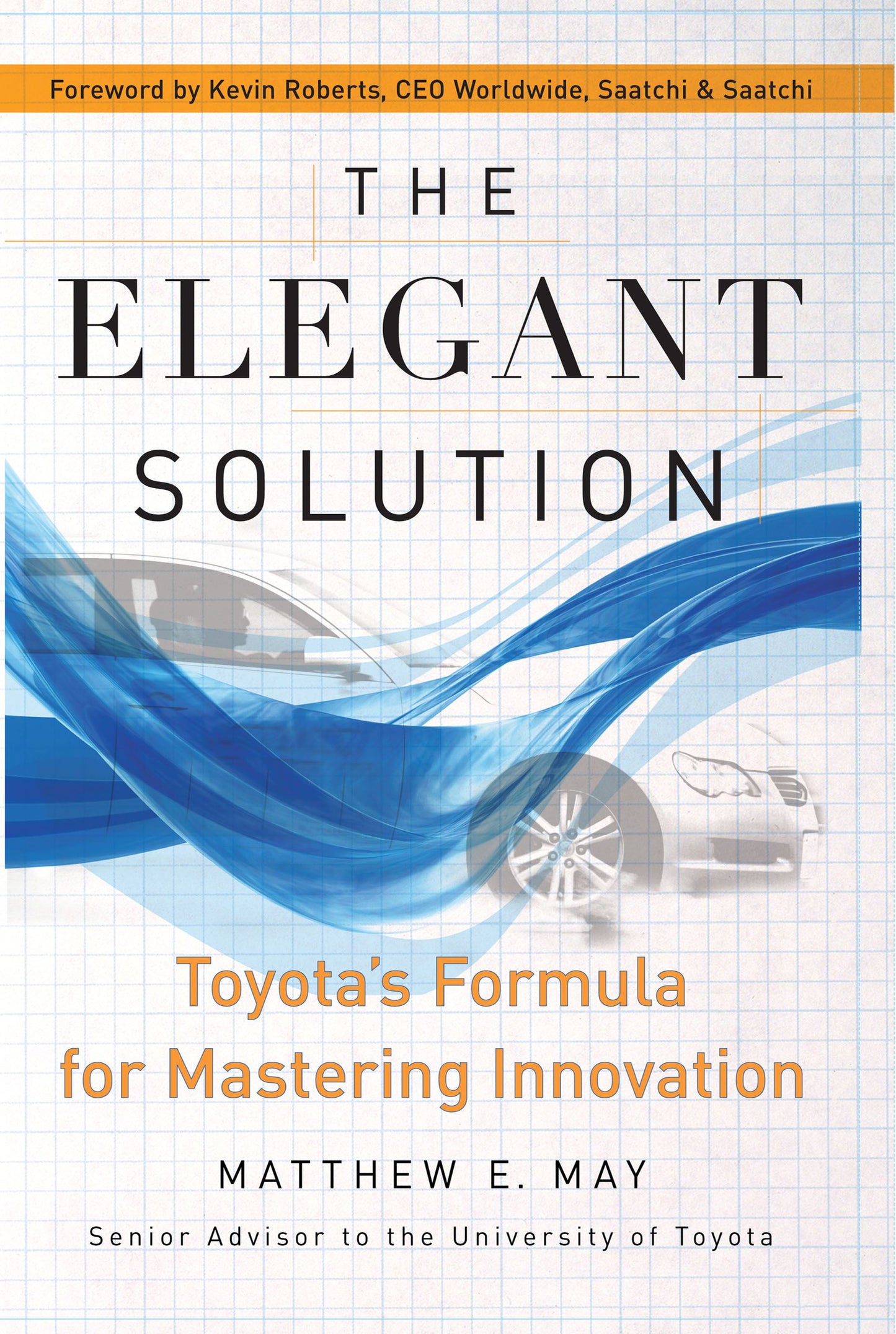 Elegant Solution: Toyota's Formula for Mastering Innovation