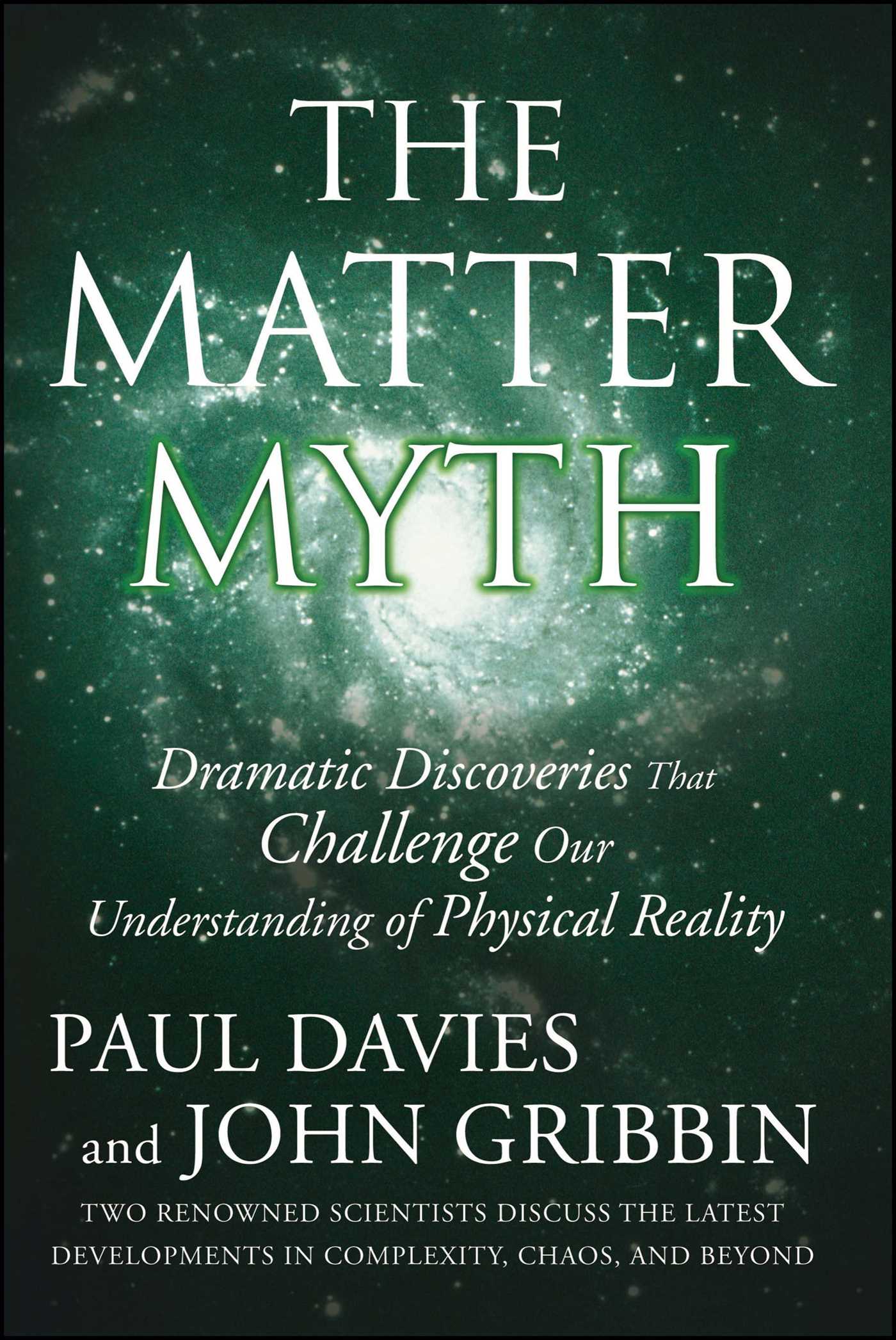 Matter Myth: Dramatic Discoveries that Challenge Our Understanding of Physical Reality