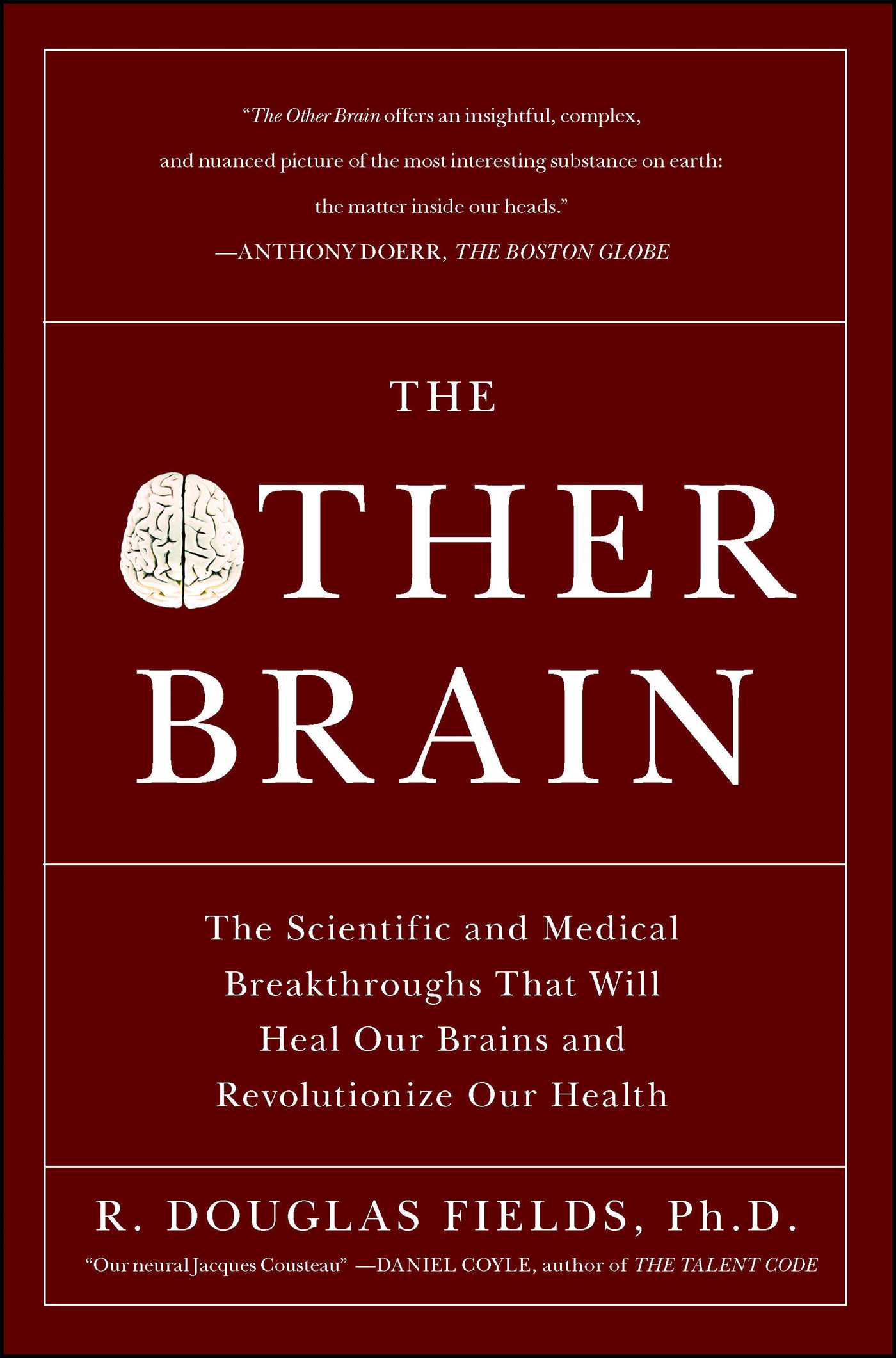 Other Brain: The Scientific and Medical Breakthroughs That Will Heal Our Brains and Revolutionize Our Health