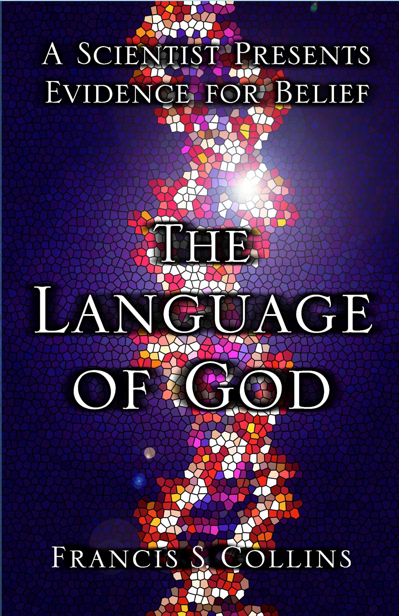 Language of God: A Scientist Presents Evidence for Belief