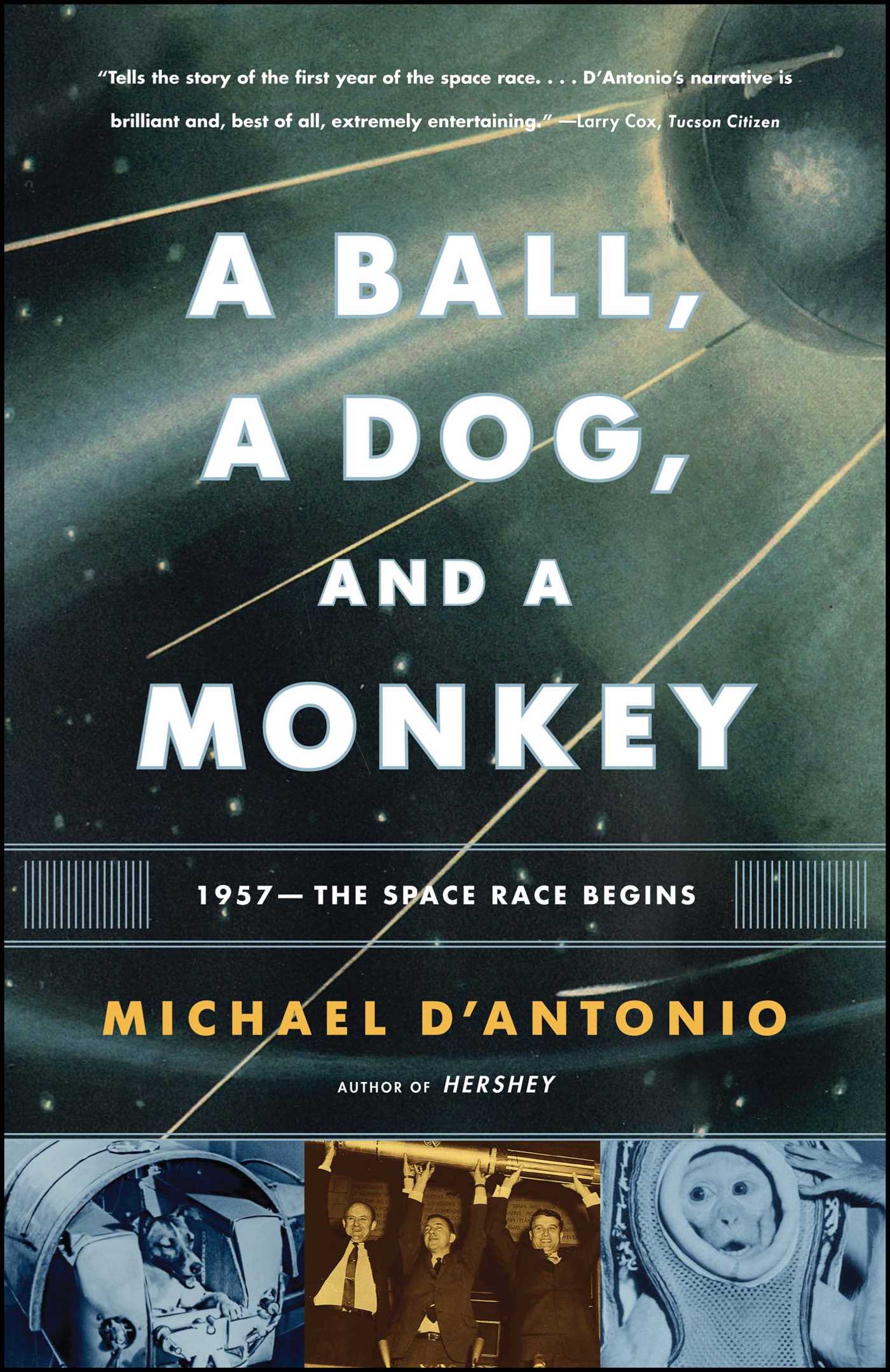 Ball, a Dog, and a Monkey: 1957 -- The Space Race Begins