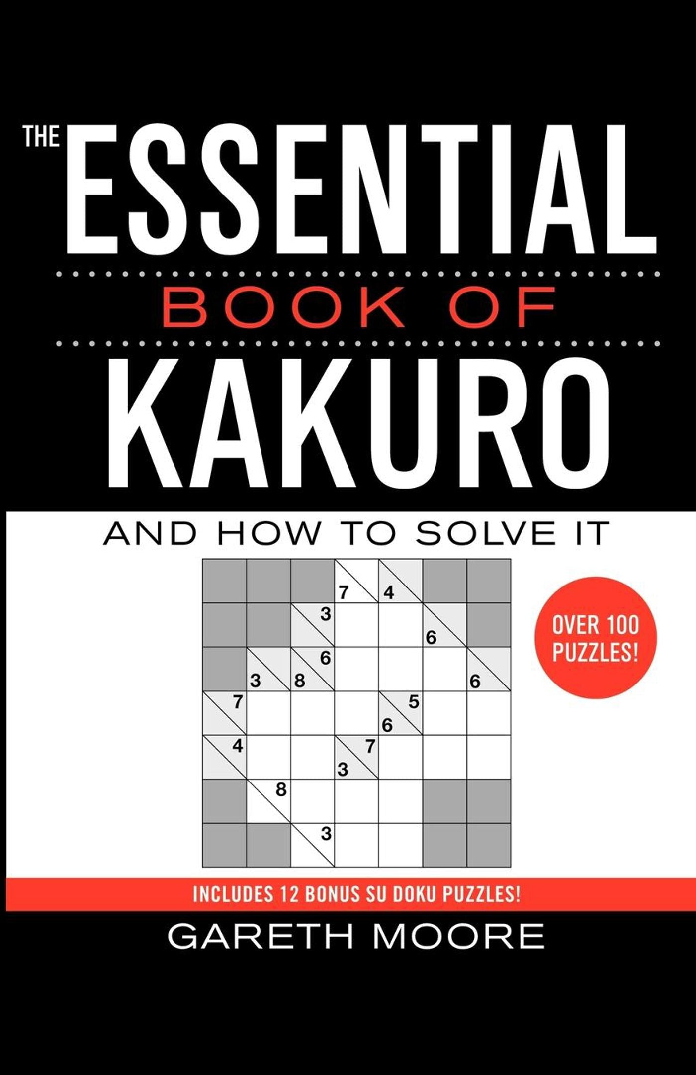 Essential Book of Kakuro: And How to Solve It