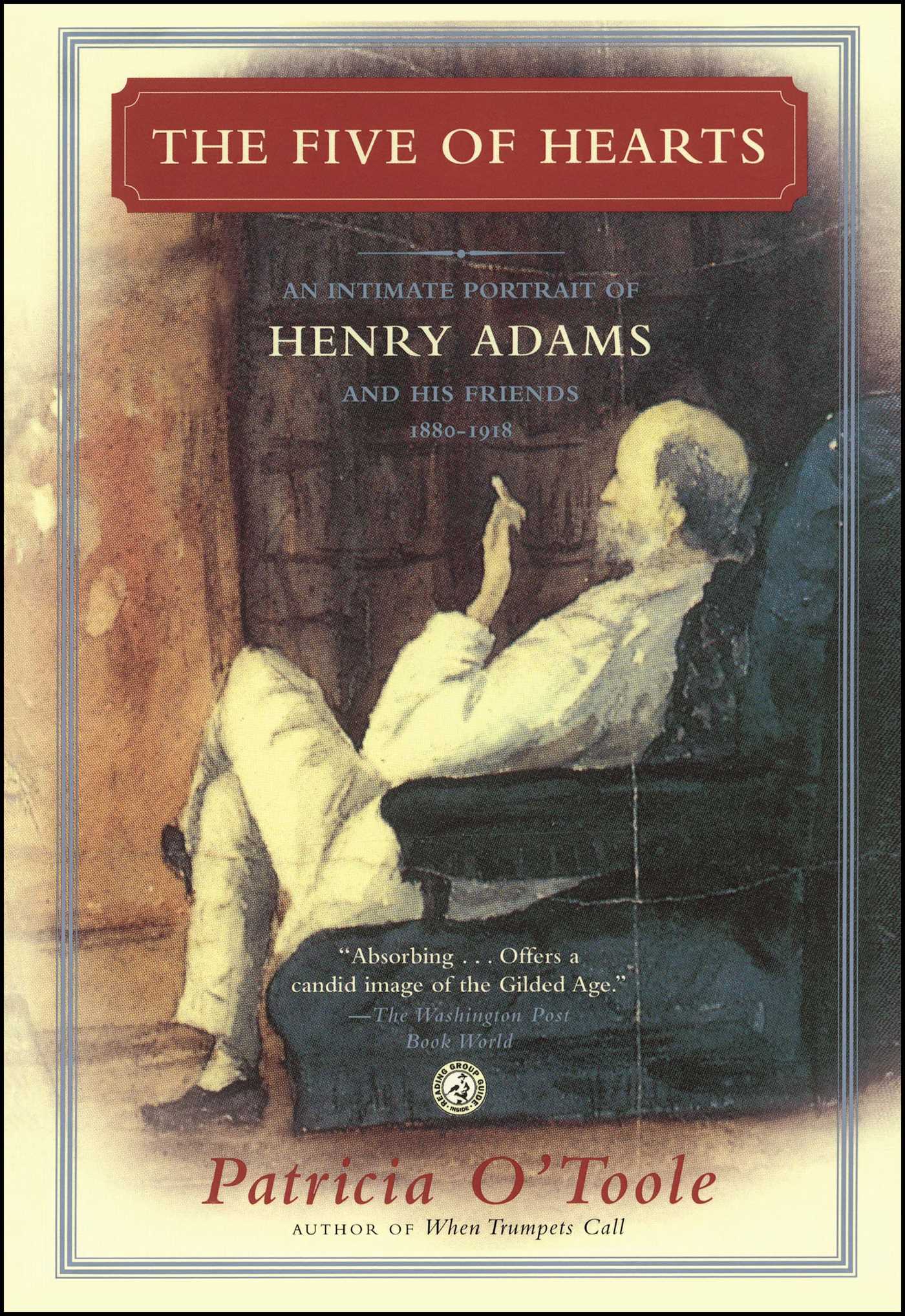 Five of Hearts: An Intimate Portrait of Henry Adams and His Friends, 1880-1918