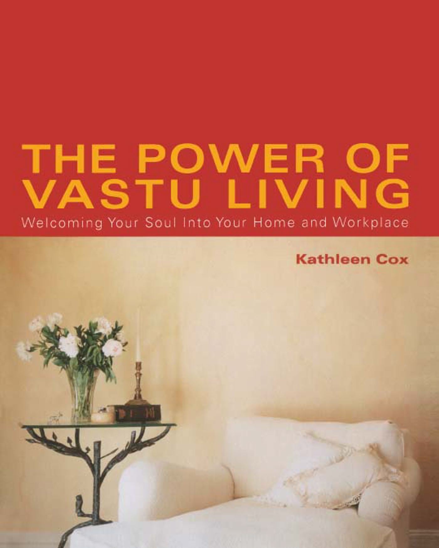 Power of Vastu Living: Welcoming Your Soul into Your Home and Workplace