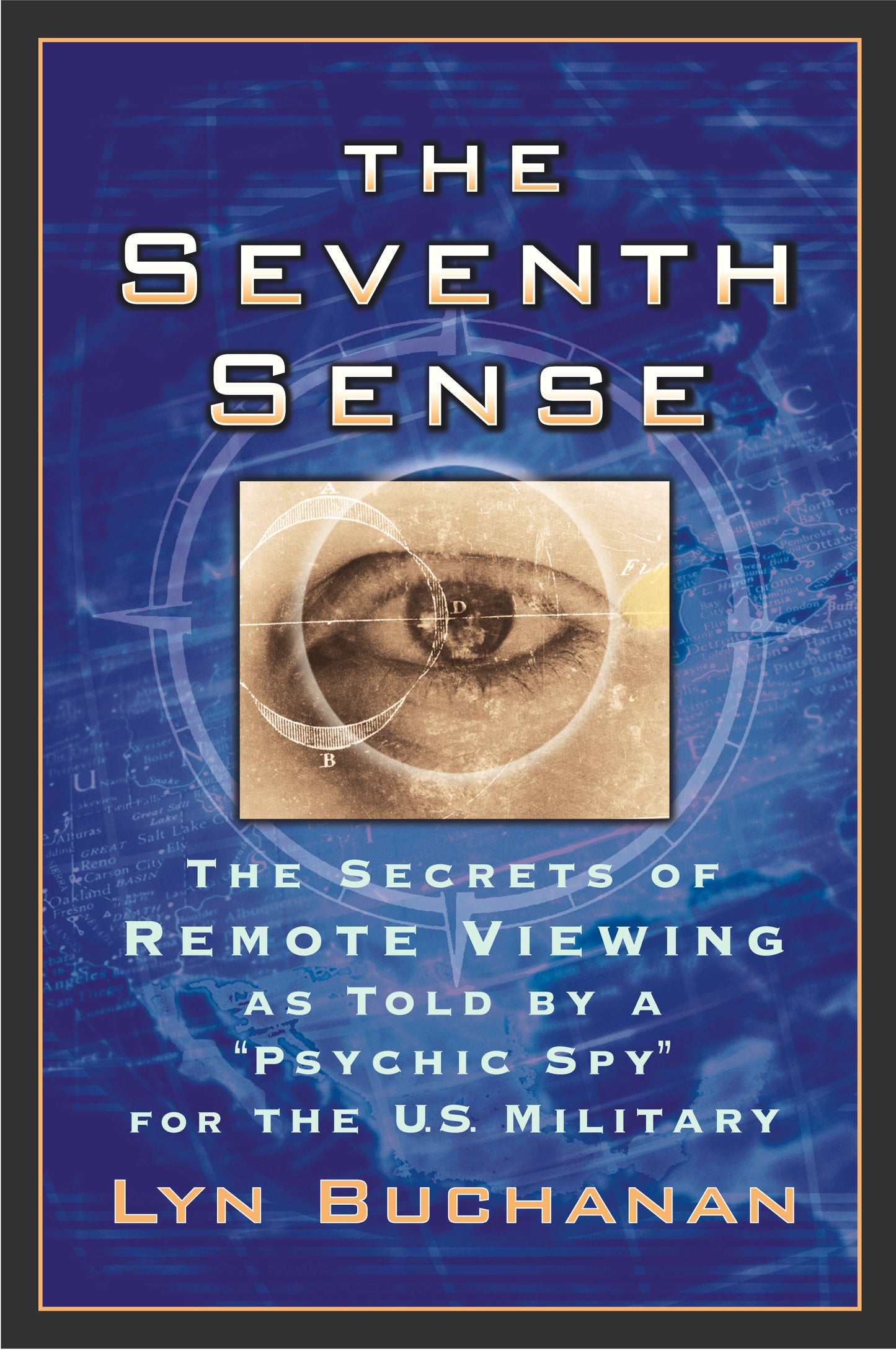 Seventh Sense: The Secrets of Remote Viewing as Told by a "Psychic Spy" for the U.S. Military