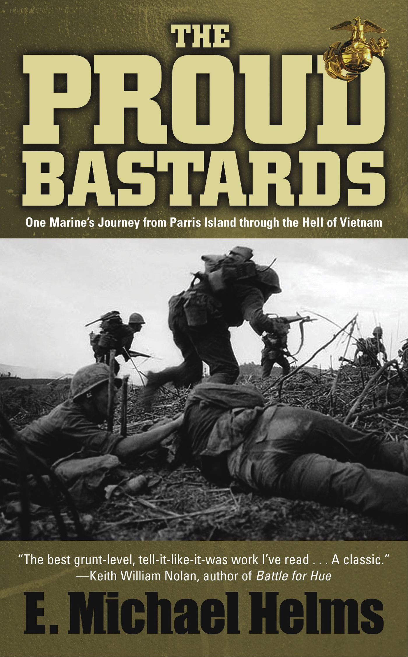 Proud Bastards: One Marine's Journey from Parris Island through the Hell of Vietnam