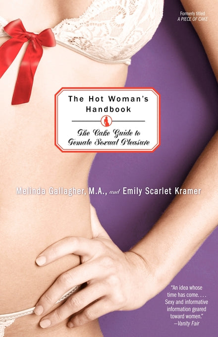 Hot Woman's Handbook: The CAKE Guide to Female Sexual Pleasure