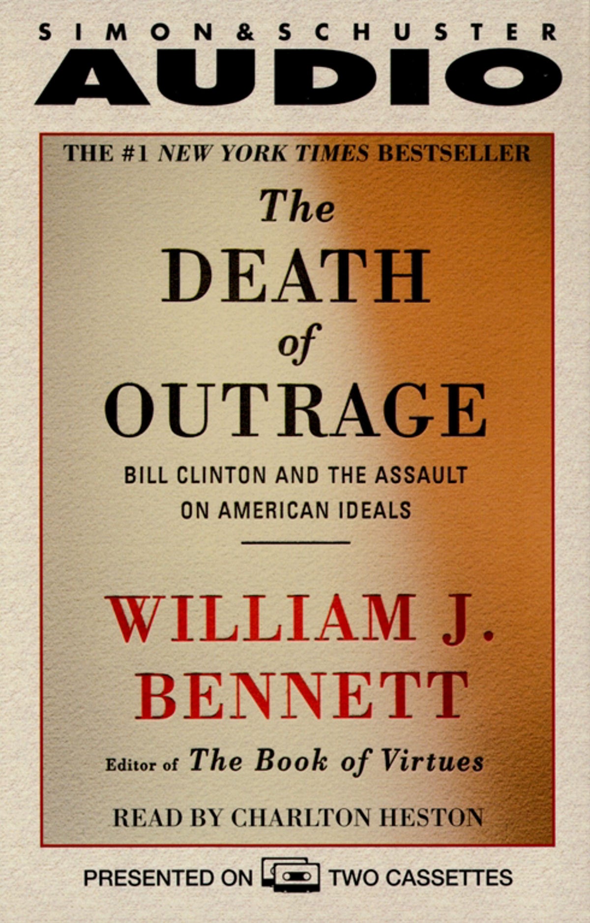 Death of Outrage: Bill Clinton and the Assault on American Ideals