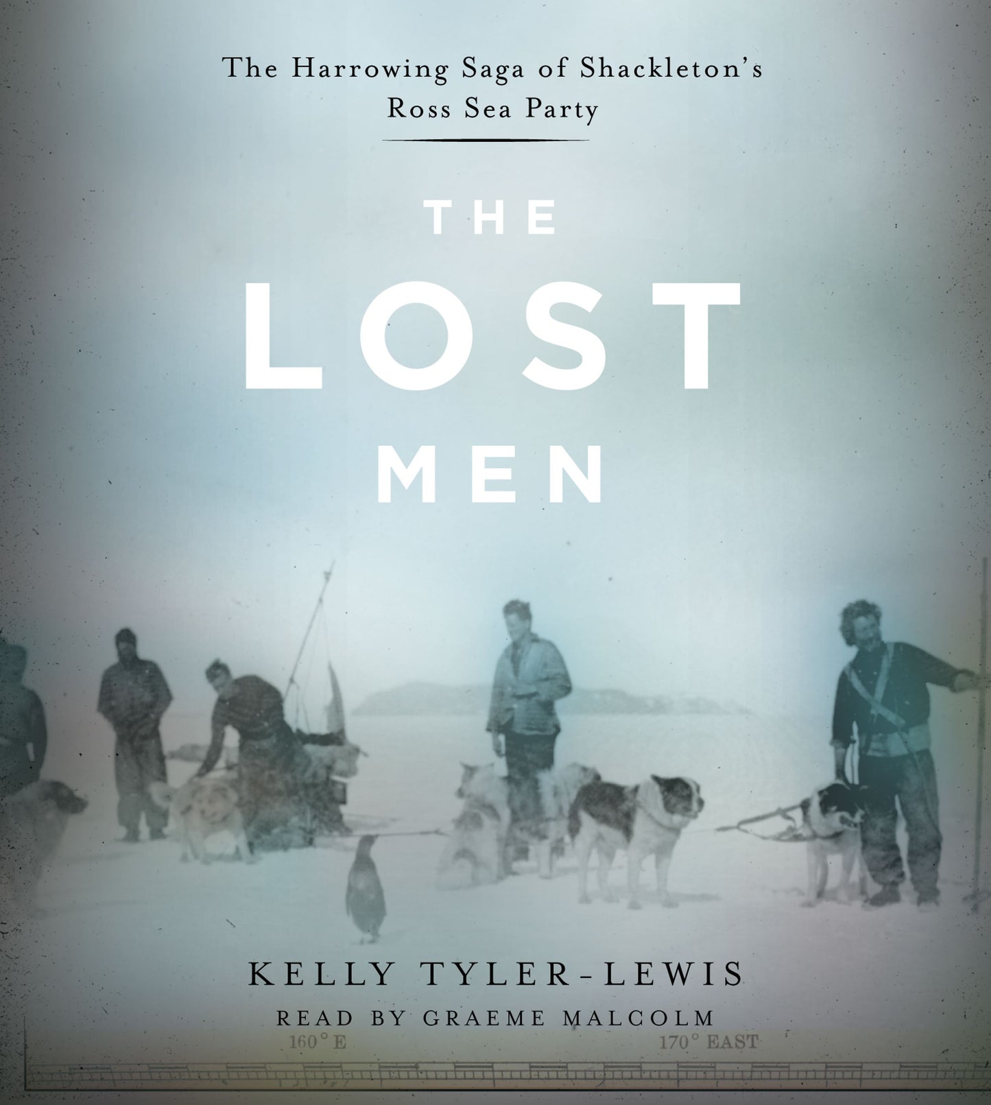 Lost Men: The Harrowing Saga of Shackleton's Ross Sea Party