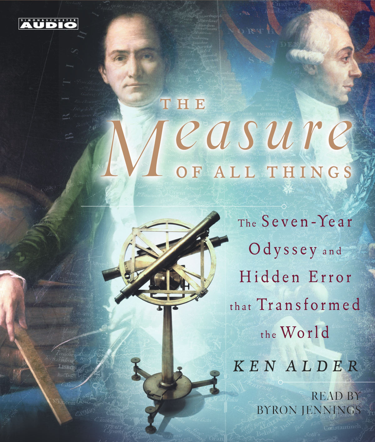 Measure of All Things: The Seven-Year Odyssey and Hidden Error That Transformed the World