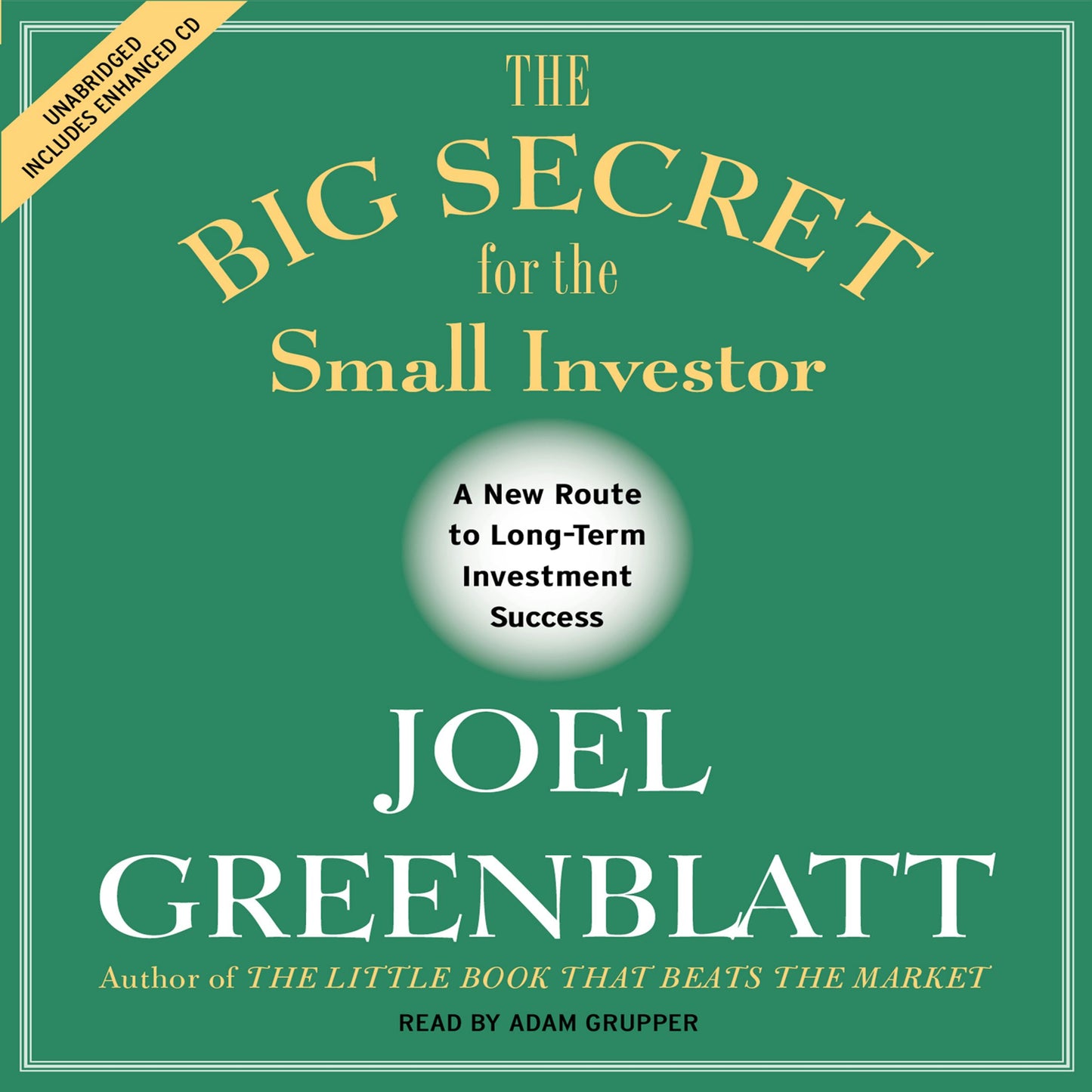Big Secret for the Small Investor: The Shortest Route to Long-Term Investment Success