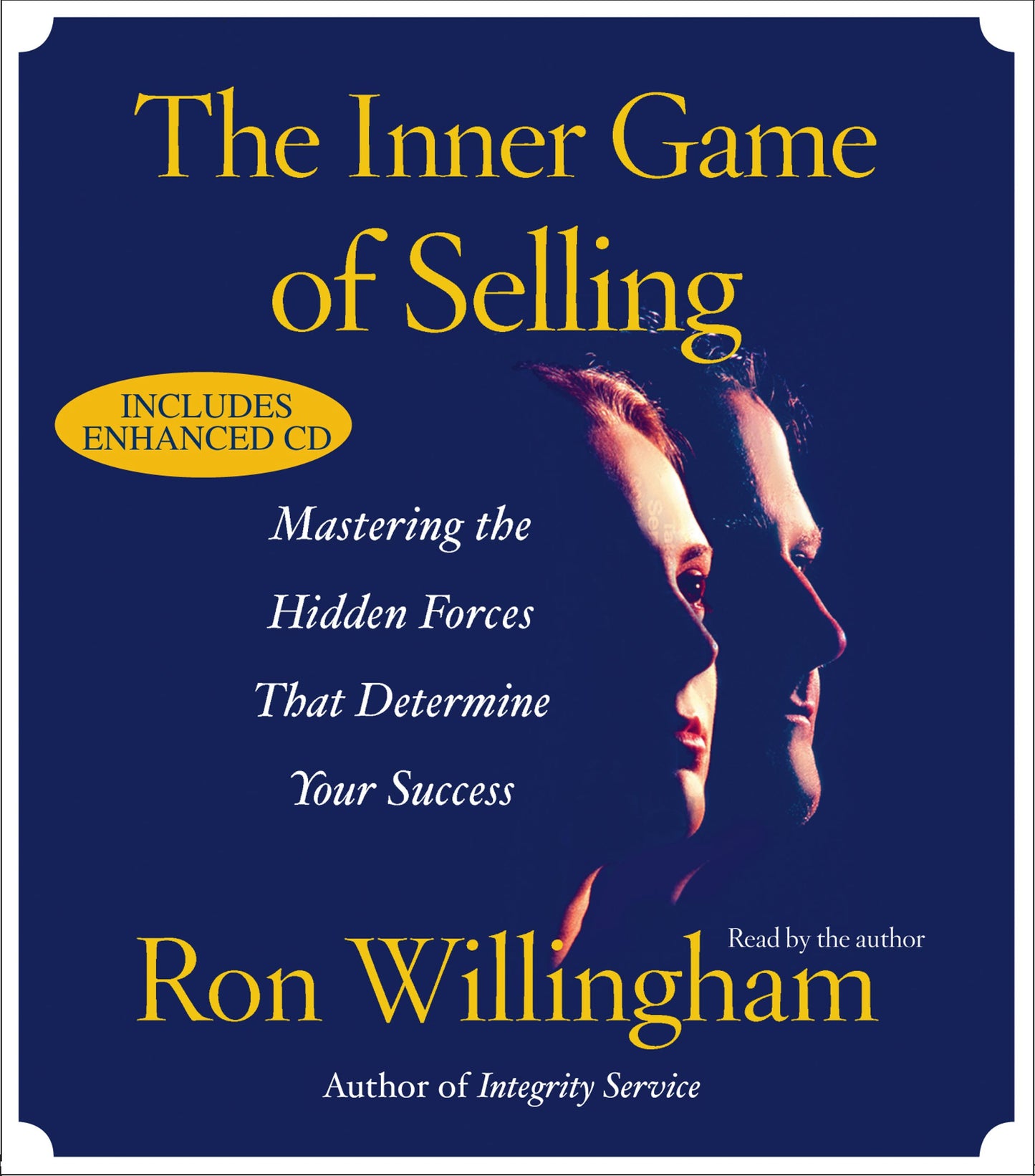 Inner Game of Selling: Discovering the Hidden Forces that Determine Your Success
