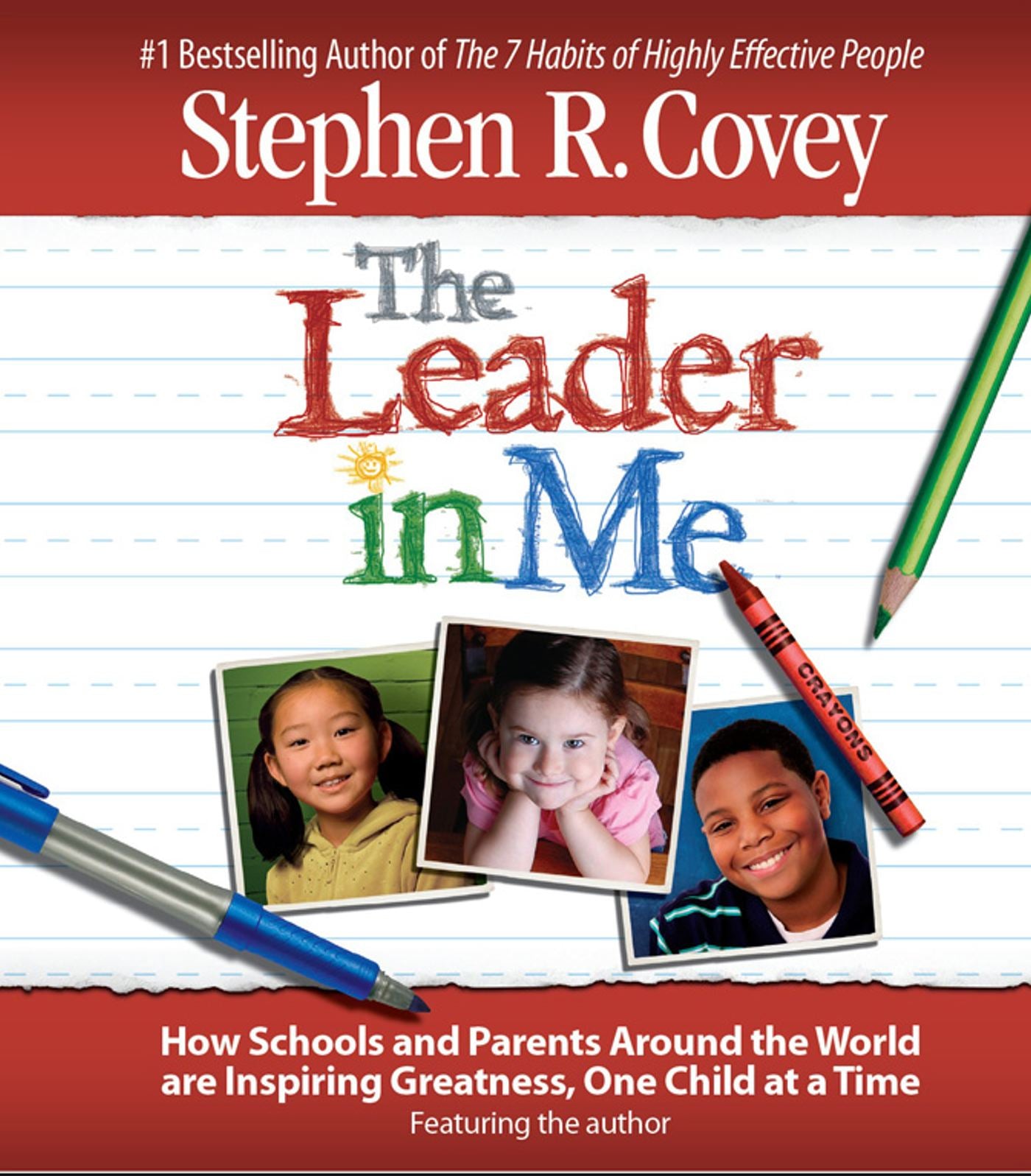 Leader in Me: How Schools and Parents Around the World Are Inspiring Greatness, One Child At a Time
