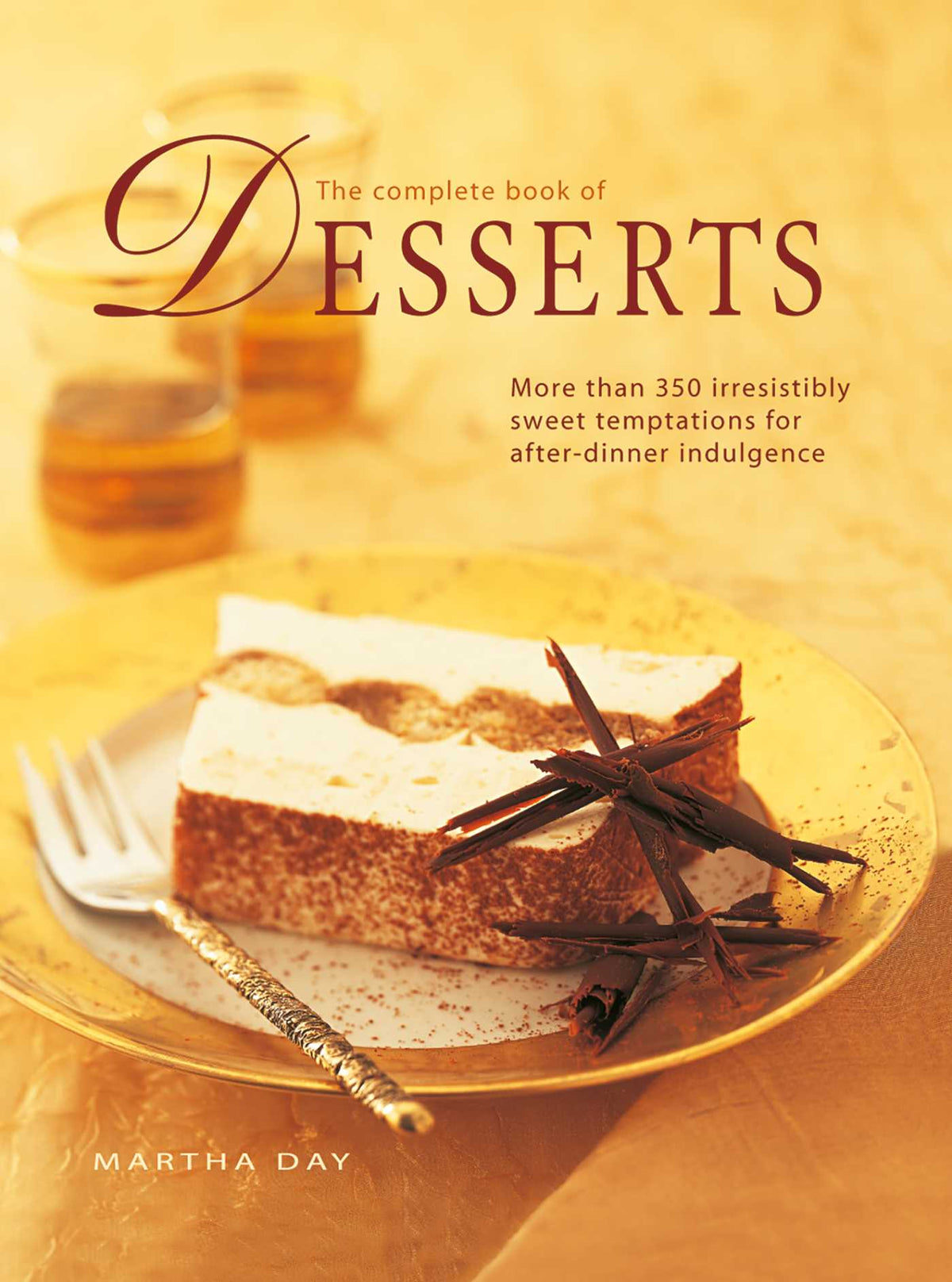 Complete Book of Desserts: More than 350 irresistibly sweet temptations for after-dinner indulgence