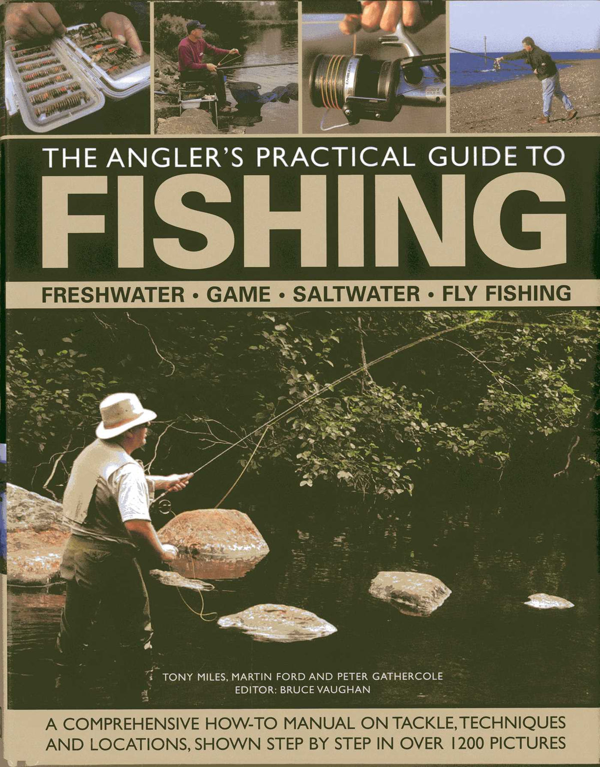 Angler's Practical Guide to Fishing: Freshwater, Game, Saltwater, Fly Fishing: A comprehensive how-to manual on tackle, techniques and locations, shown step-by-step in over 1200 pictures