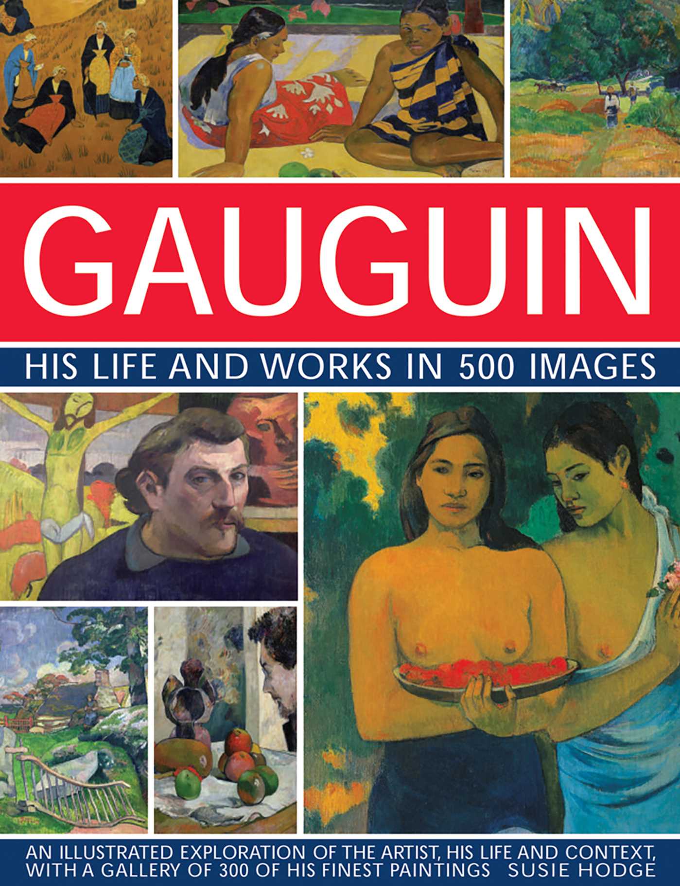 Gauguin: His Life & Works in 500 Images