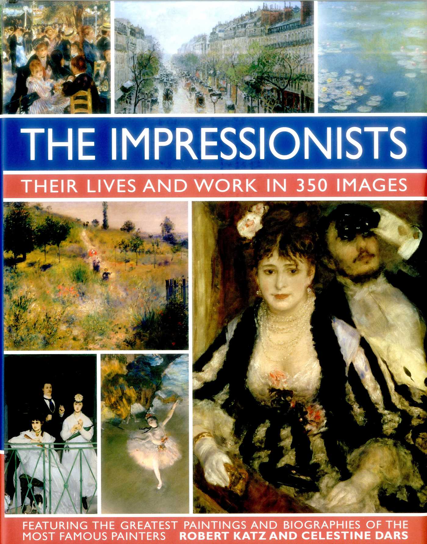 Impressionists: Their Lives and Works in 350 Images, featuring the great paintings and biographies of the  most famous painters