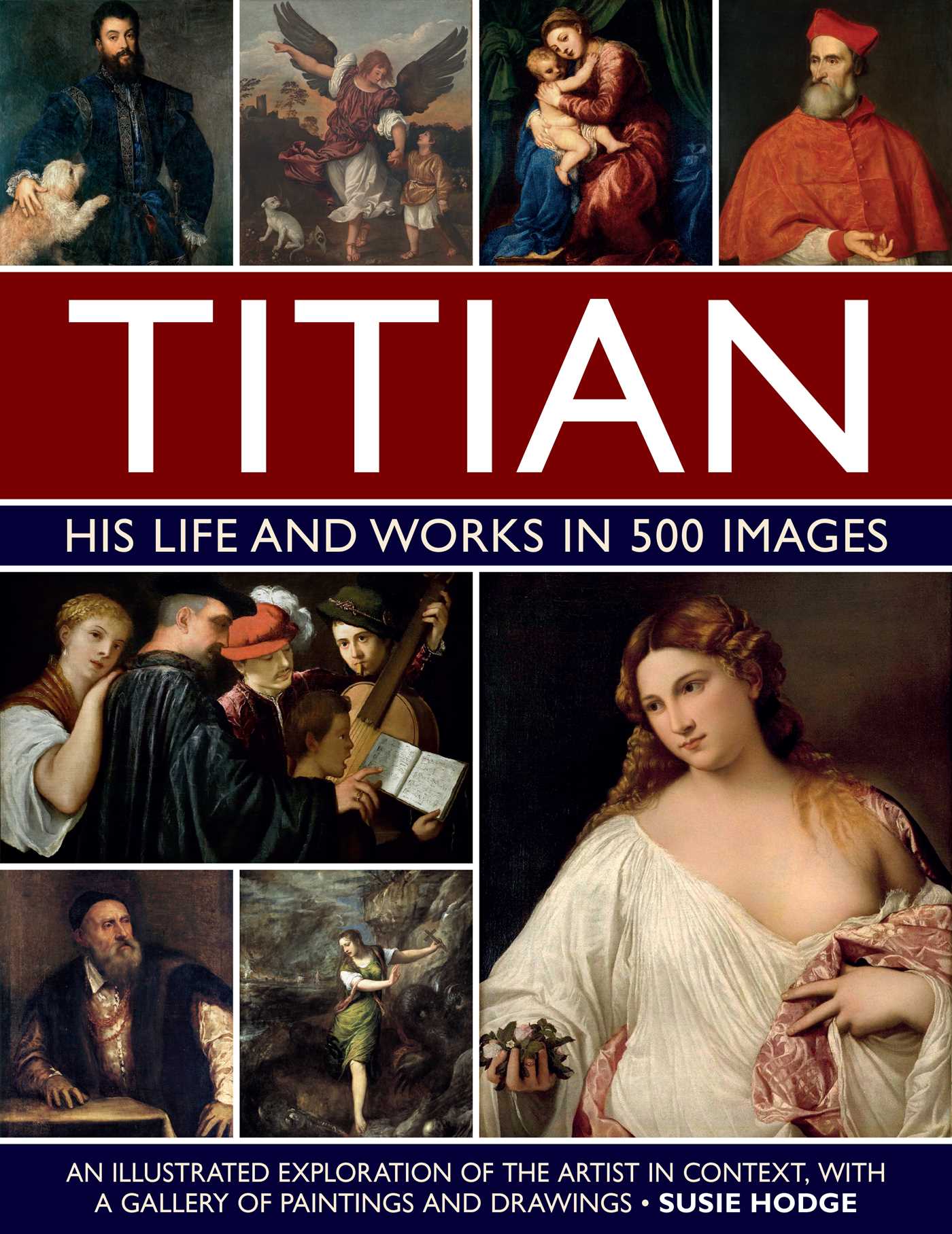 Titian: His Life and Works In 500 Images