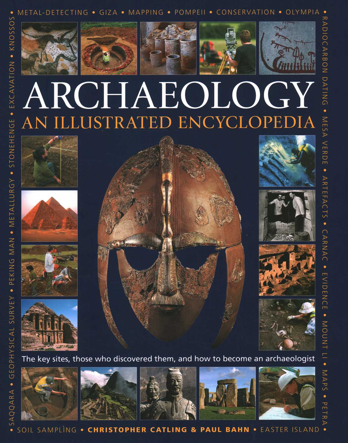 Illustrated Encyclopedia of Archaeology: The Key Sites, Those who Discovered Them, and How to Become an Archaeologist