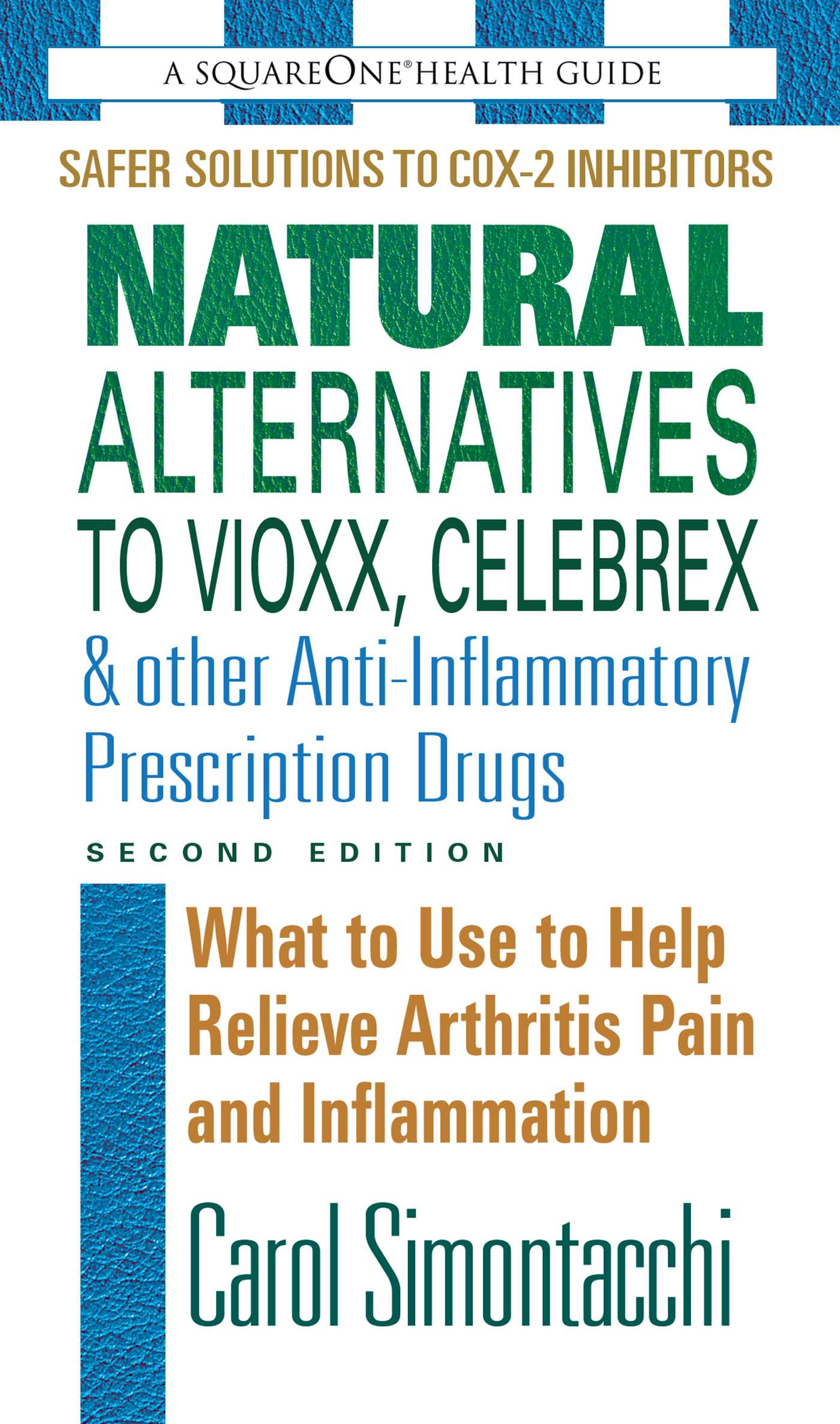 Natural Alternatives to Vioxx, Celebrex & Other Anti-Inflammatory Prescription Drugs