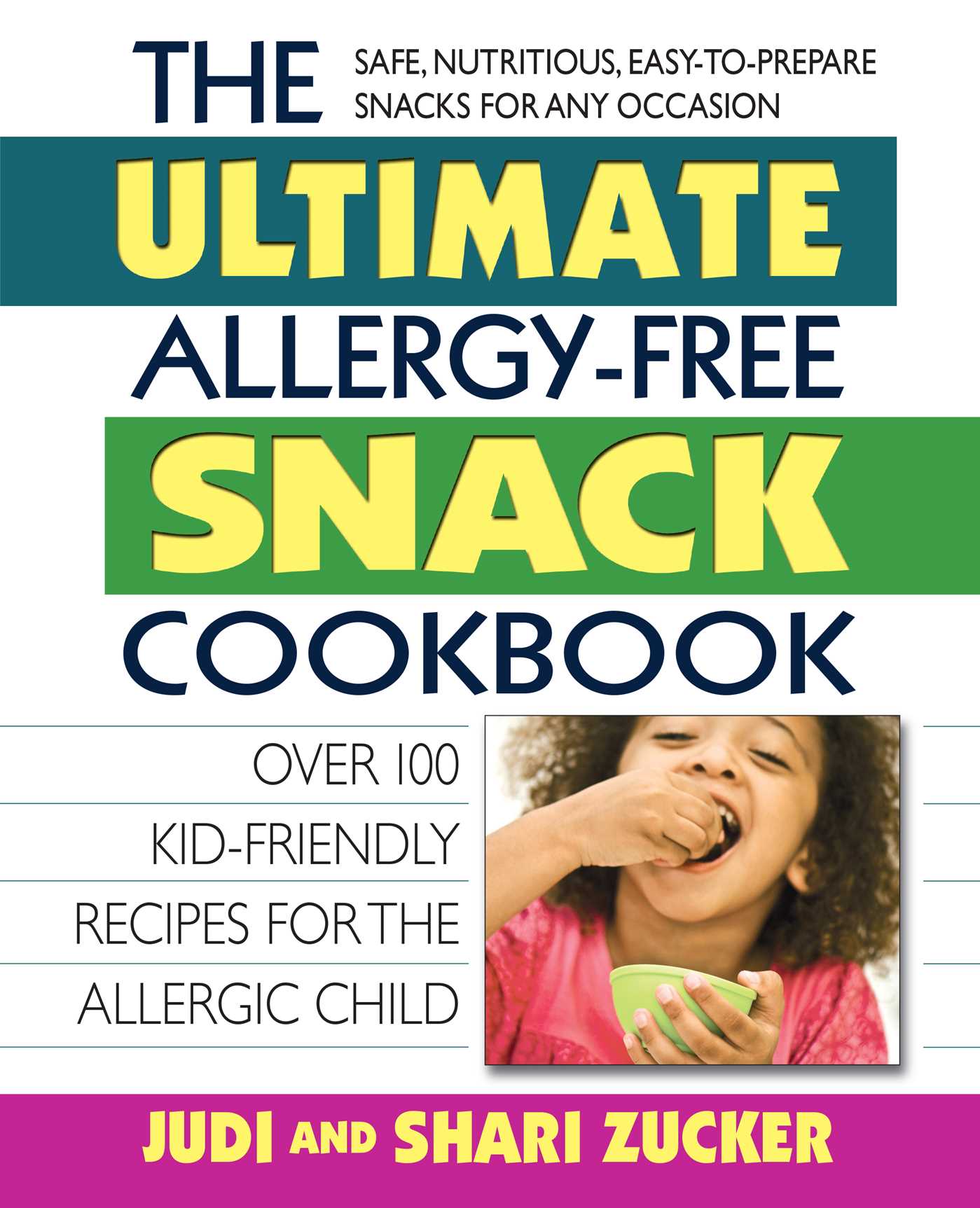 Ultimate Allergy-Free Snack Cookbook: Delicious No-Sugar-Added Recipes for the Allergic Child