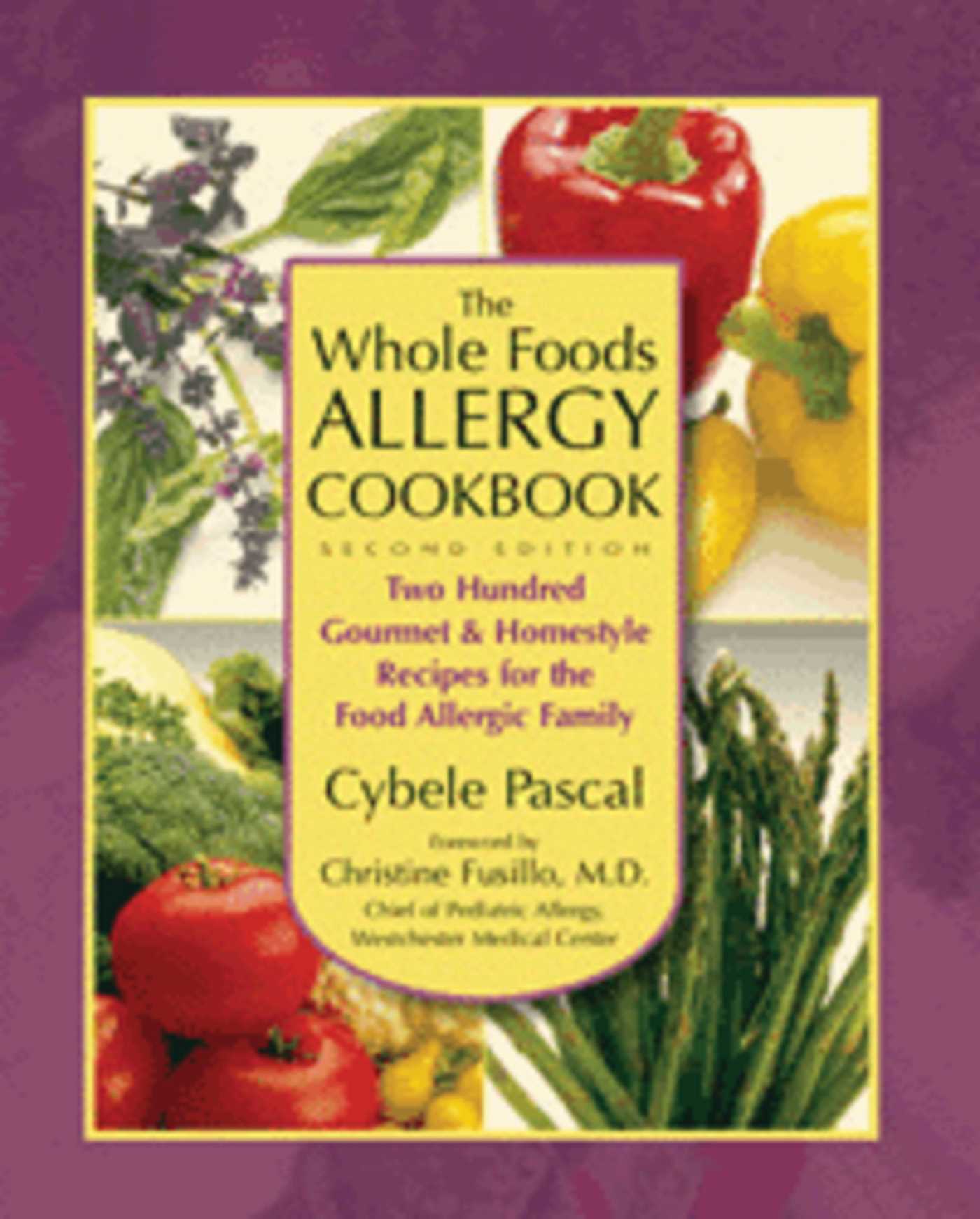 Whole Foods Allergy Cookbook: Two Hundred Gourmet & Homestyle Recipes for the Food Allergic Family
