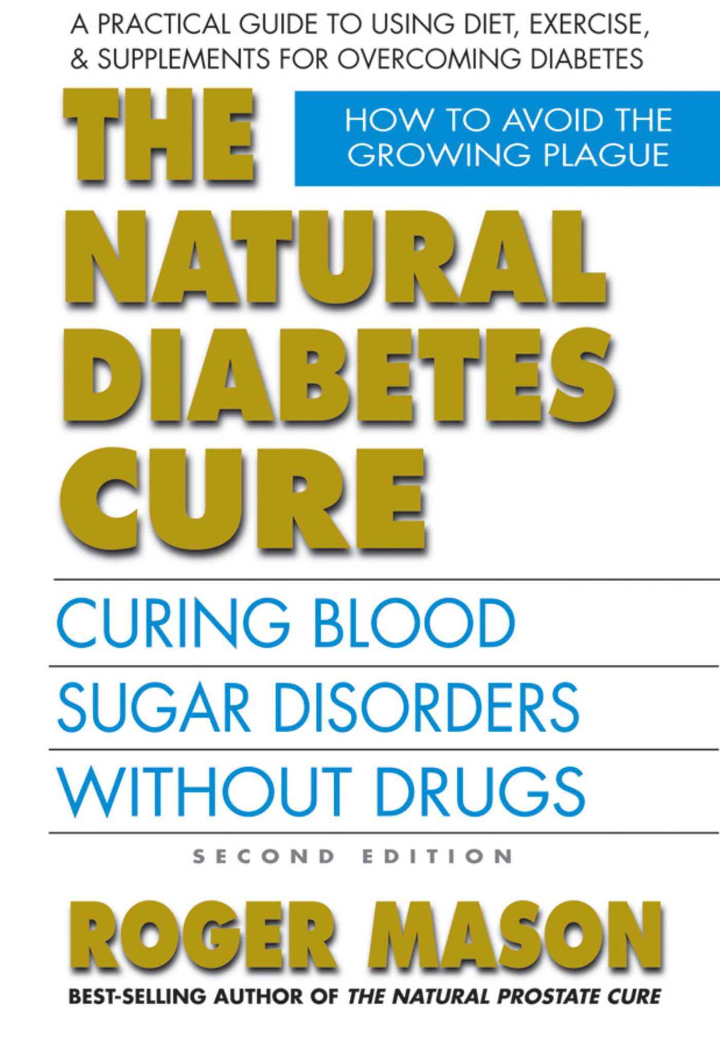 Natural Diabetes Cure: Curing Blood Sugar Disorders Without Drugs