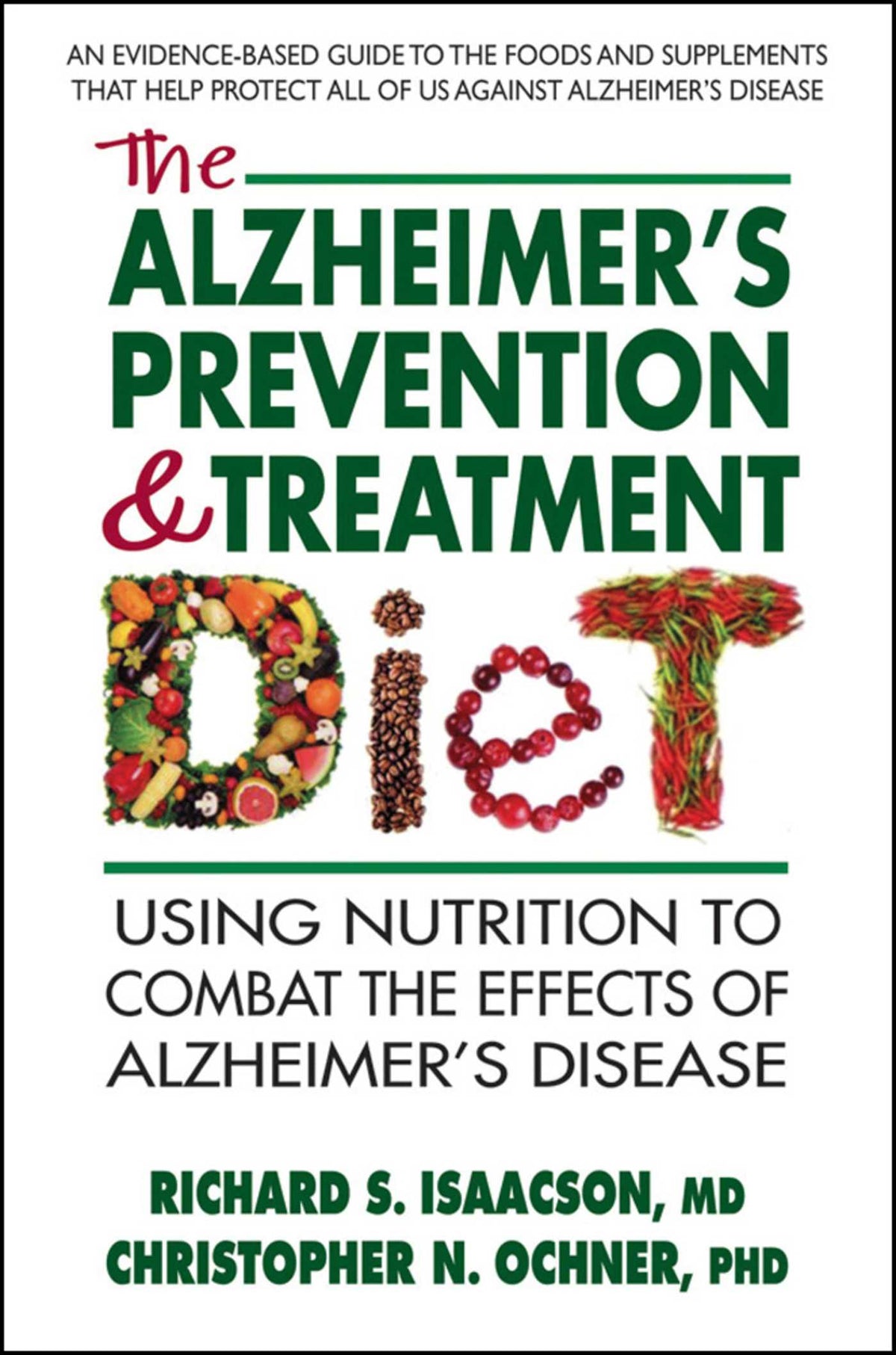 Alzheimers Prevention and Treatment Diet: Using Nutrition to Combat the Effects of Alzheimers Disease