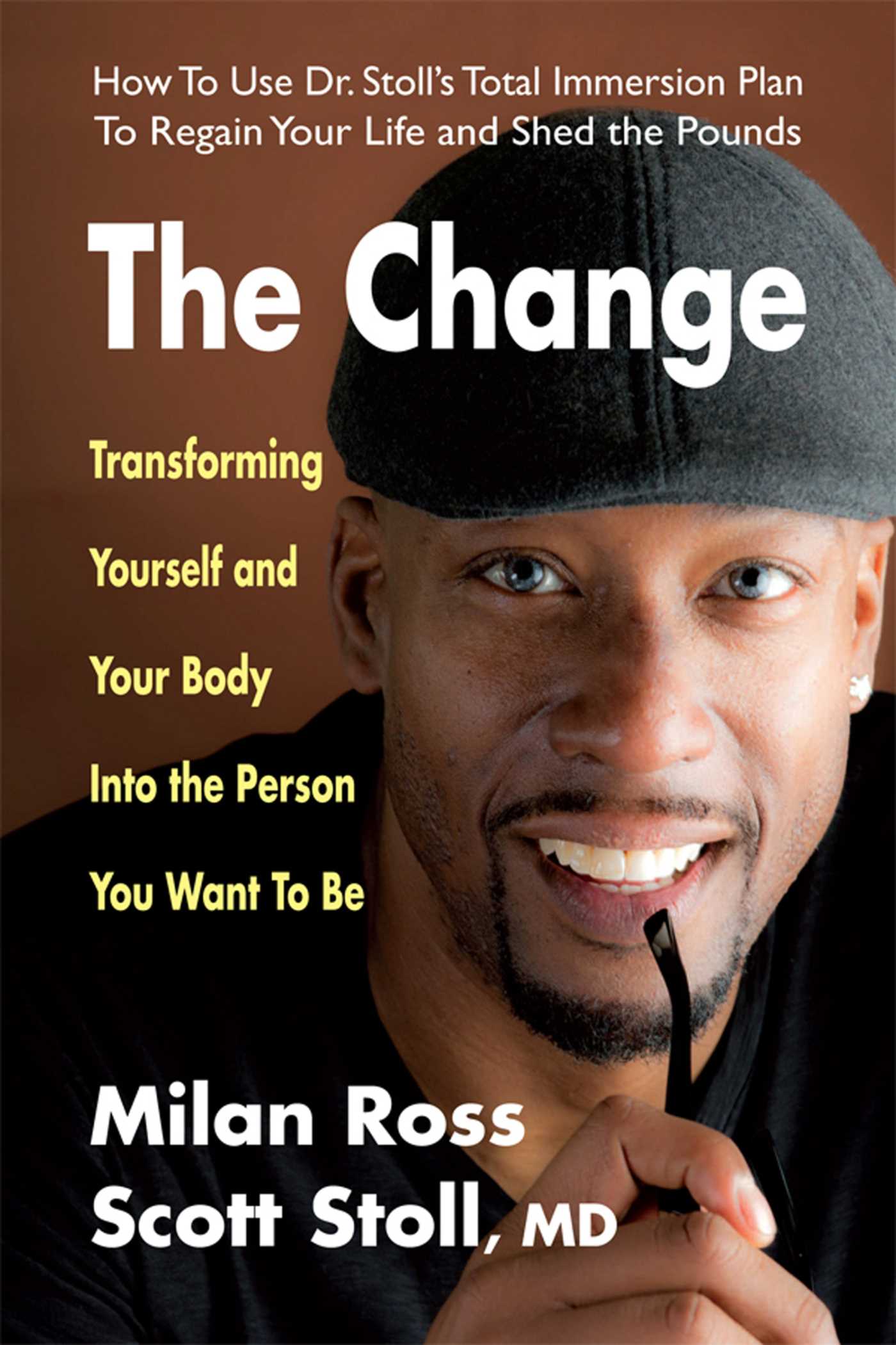 Change: Transforming Yourself and Your Body Into the Person You Want to Be