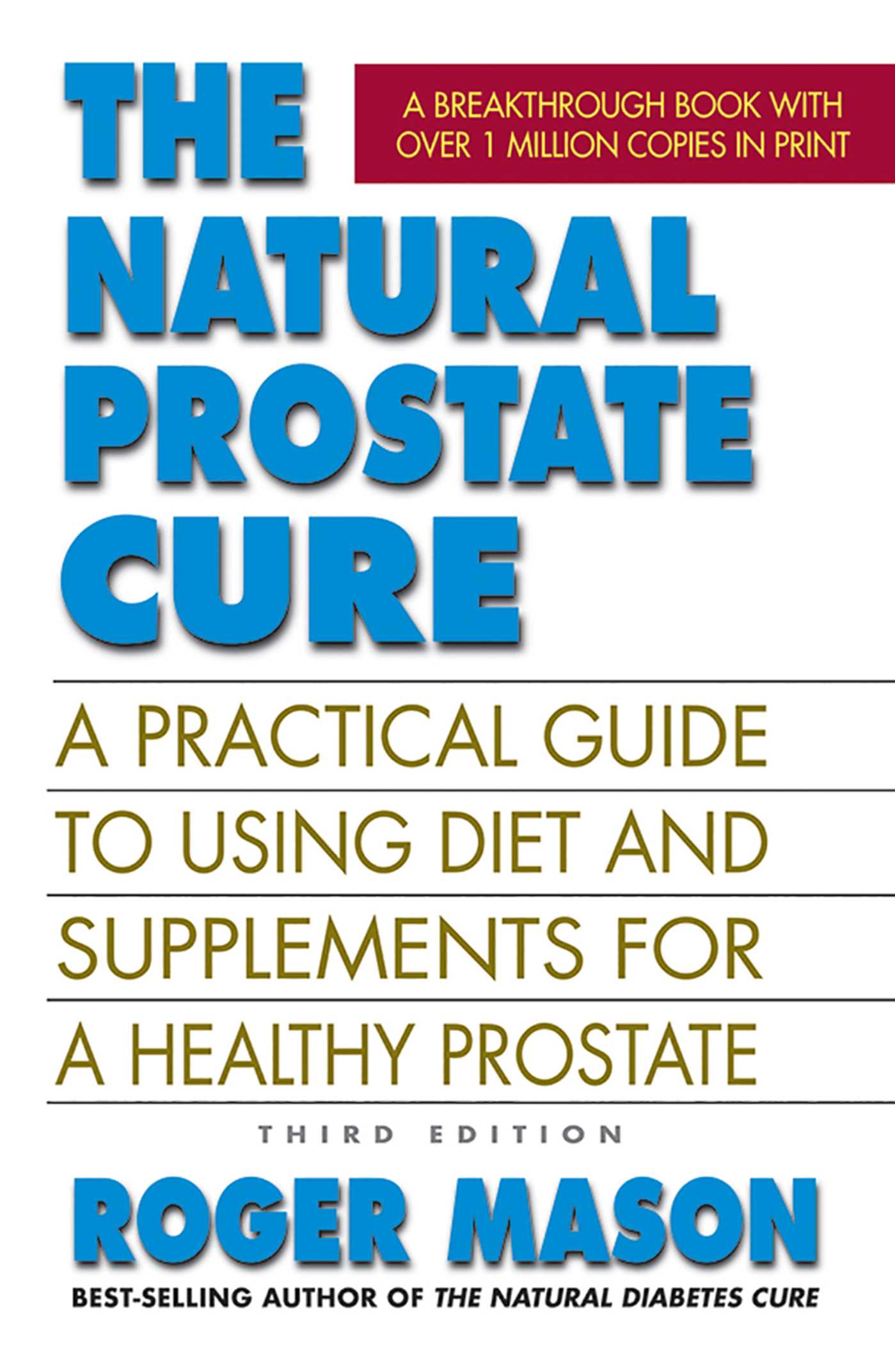Natural Prostate Cure: A Practical Guide to Using Diet and Supplements for a Healthy Prostate