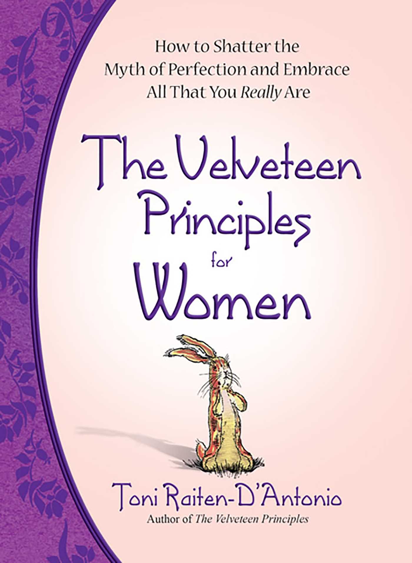 Velveteen Principles for Women: How to Shatter the Myth of Perfection and Embrace All That You Really Are