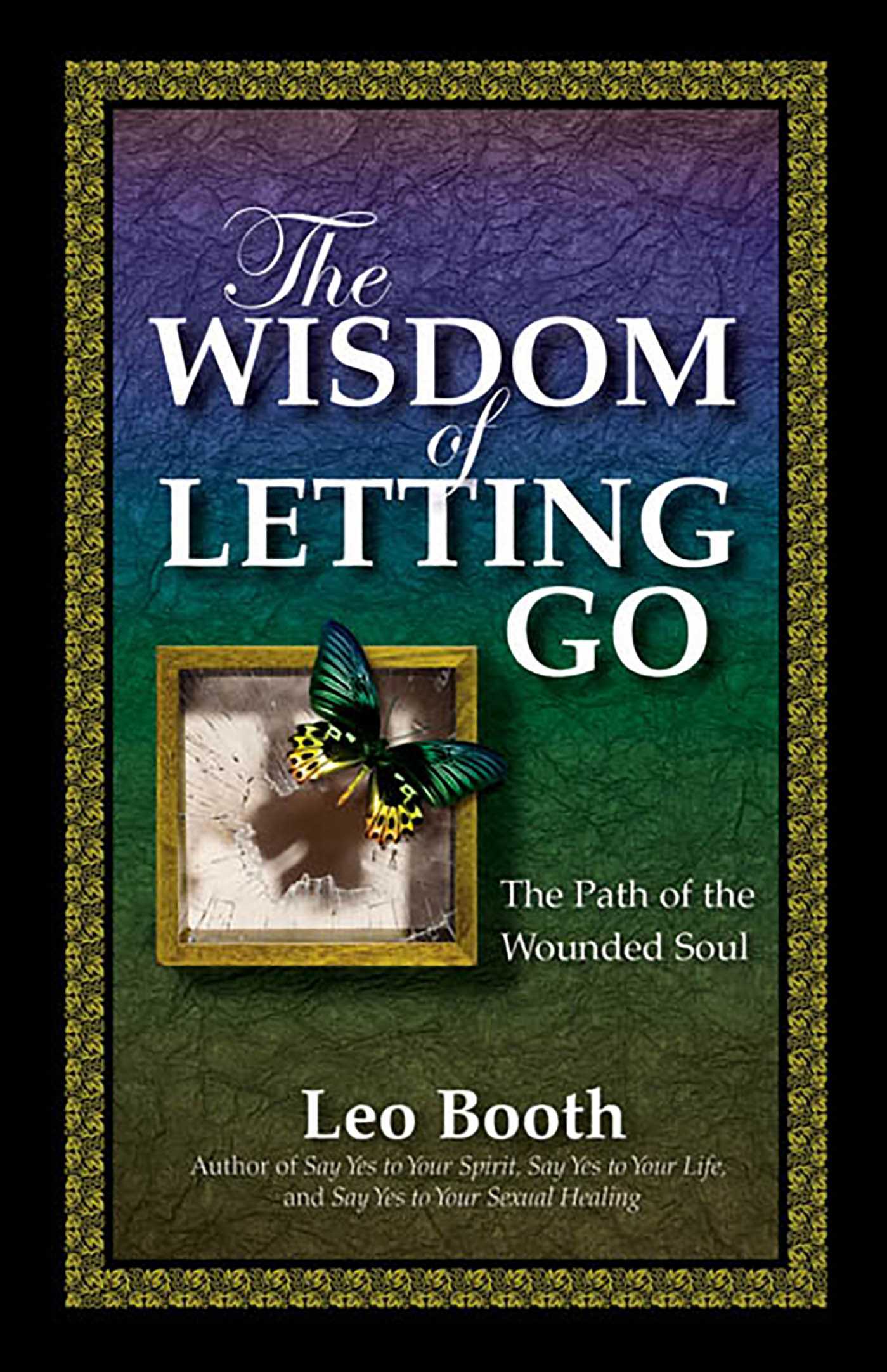 Wisdom of Letting Go: The Path of the Wounded Soul