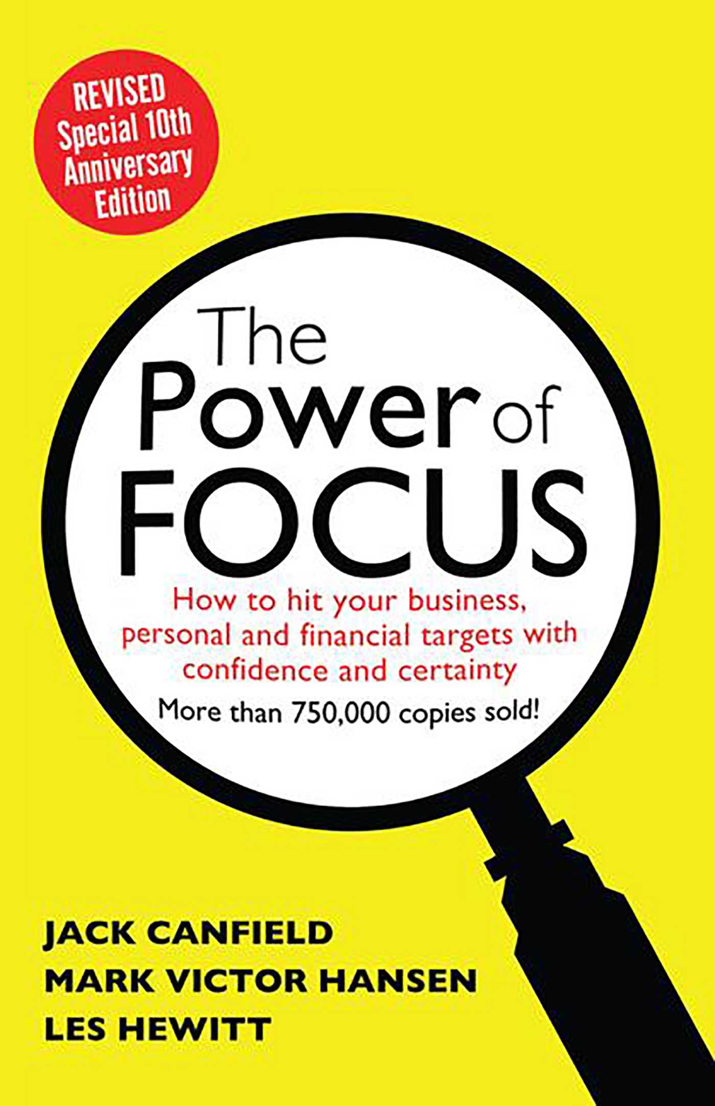 Power of Focus Tenth Anniversary Edition: How to Hit Your Business, Personal and Financial Targets with Absolute Confidence and Certainty