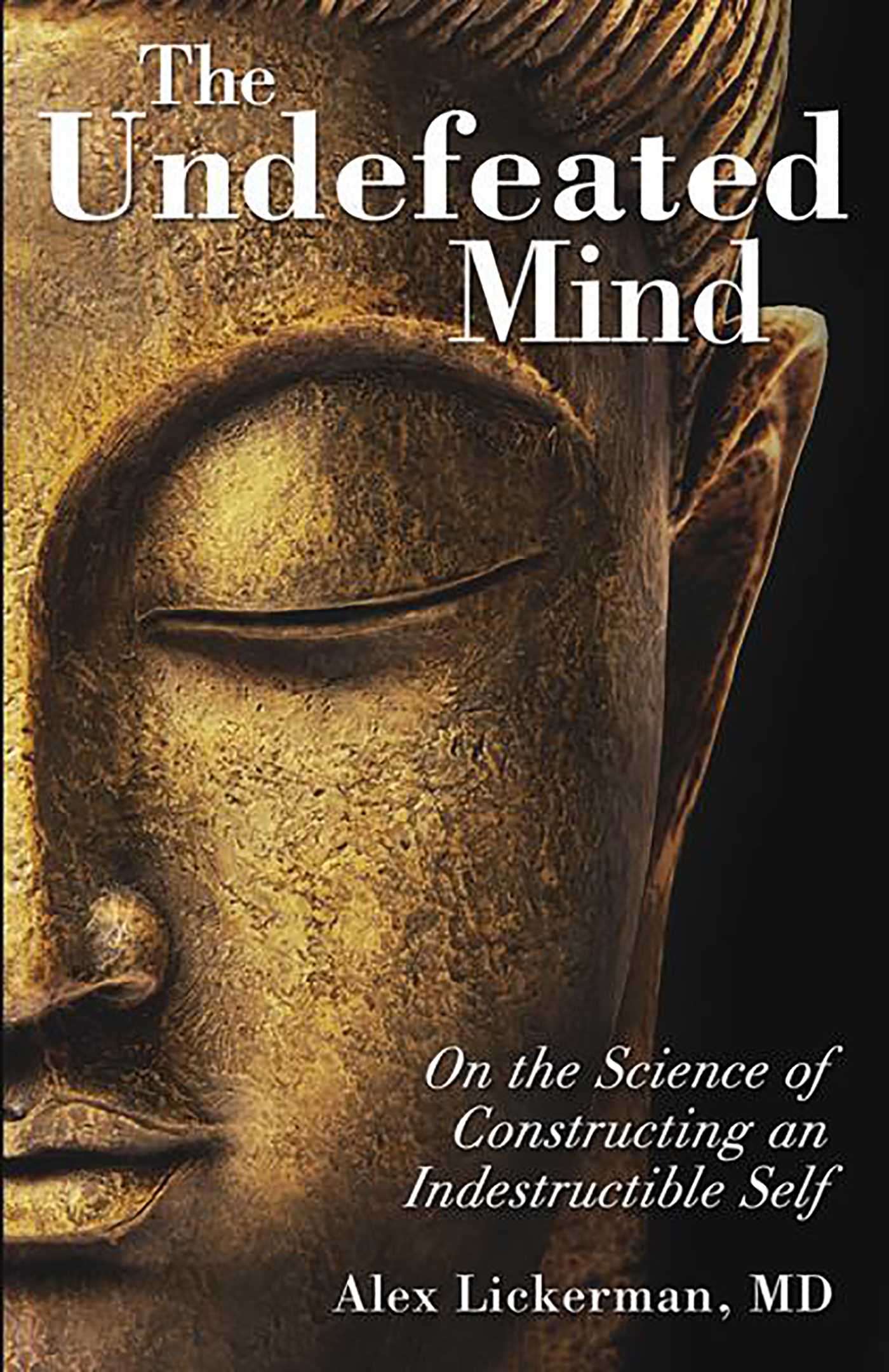 Undefeated Mind: On the Science of Constructing an Indestructible Self