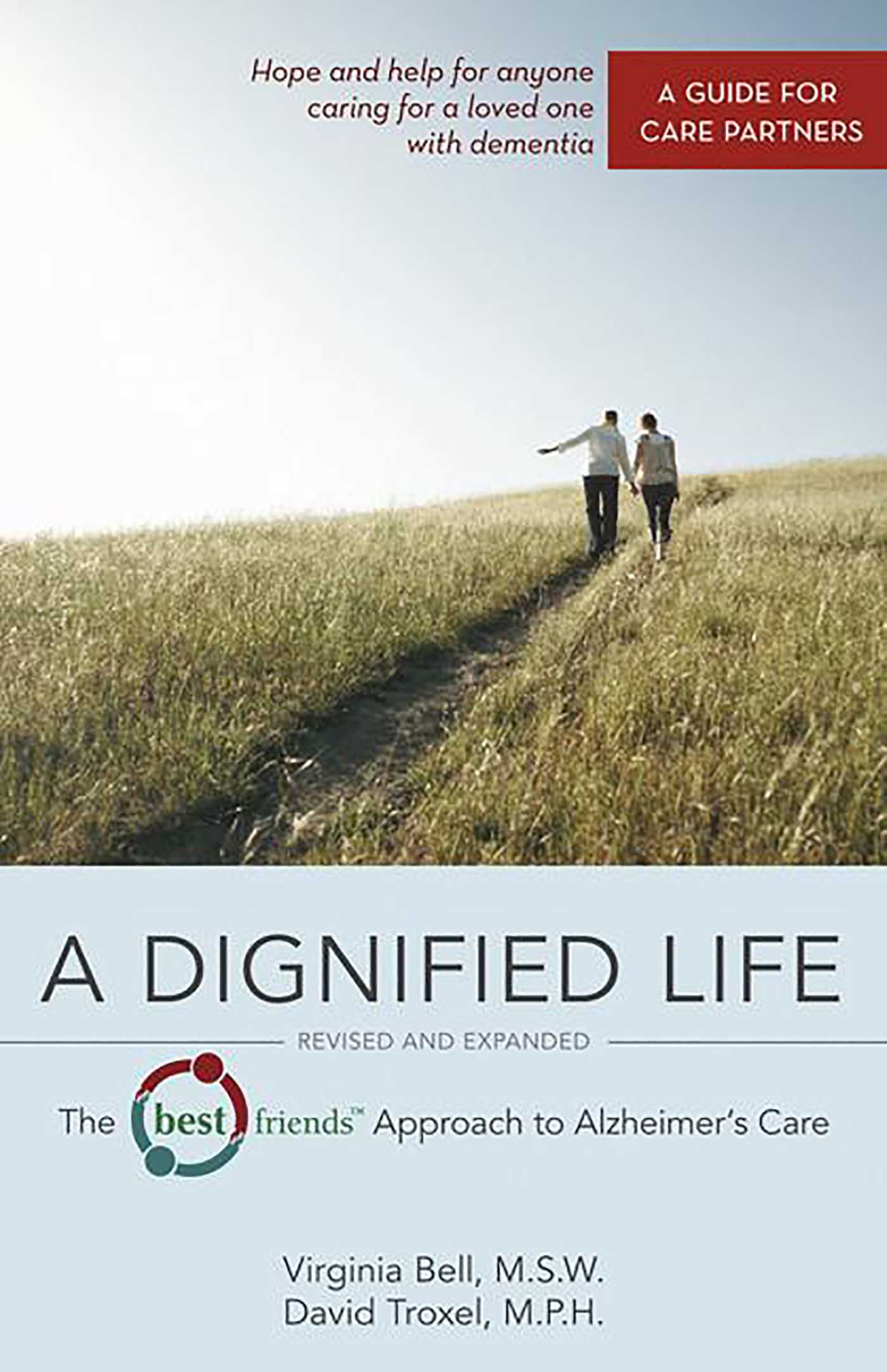 Dignified Life: The Best Friends™ Approach to Alzheimer's Care:   A Guide for Care Partners