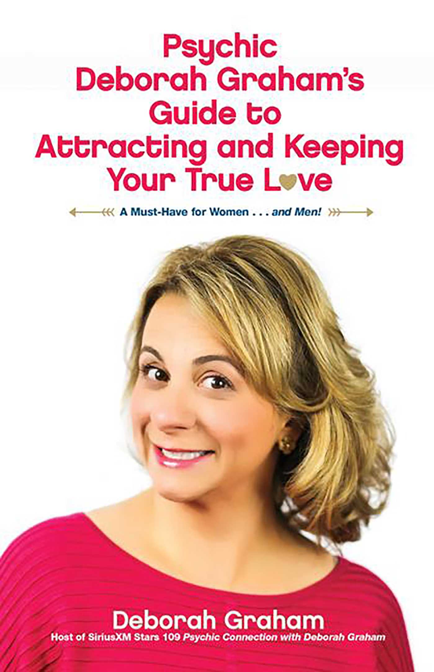Psychic Deborah Graham's Guide to Attracting and Keeping Your True Love