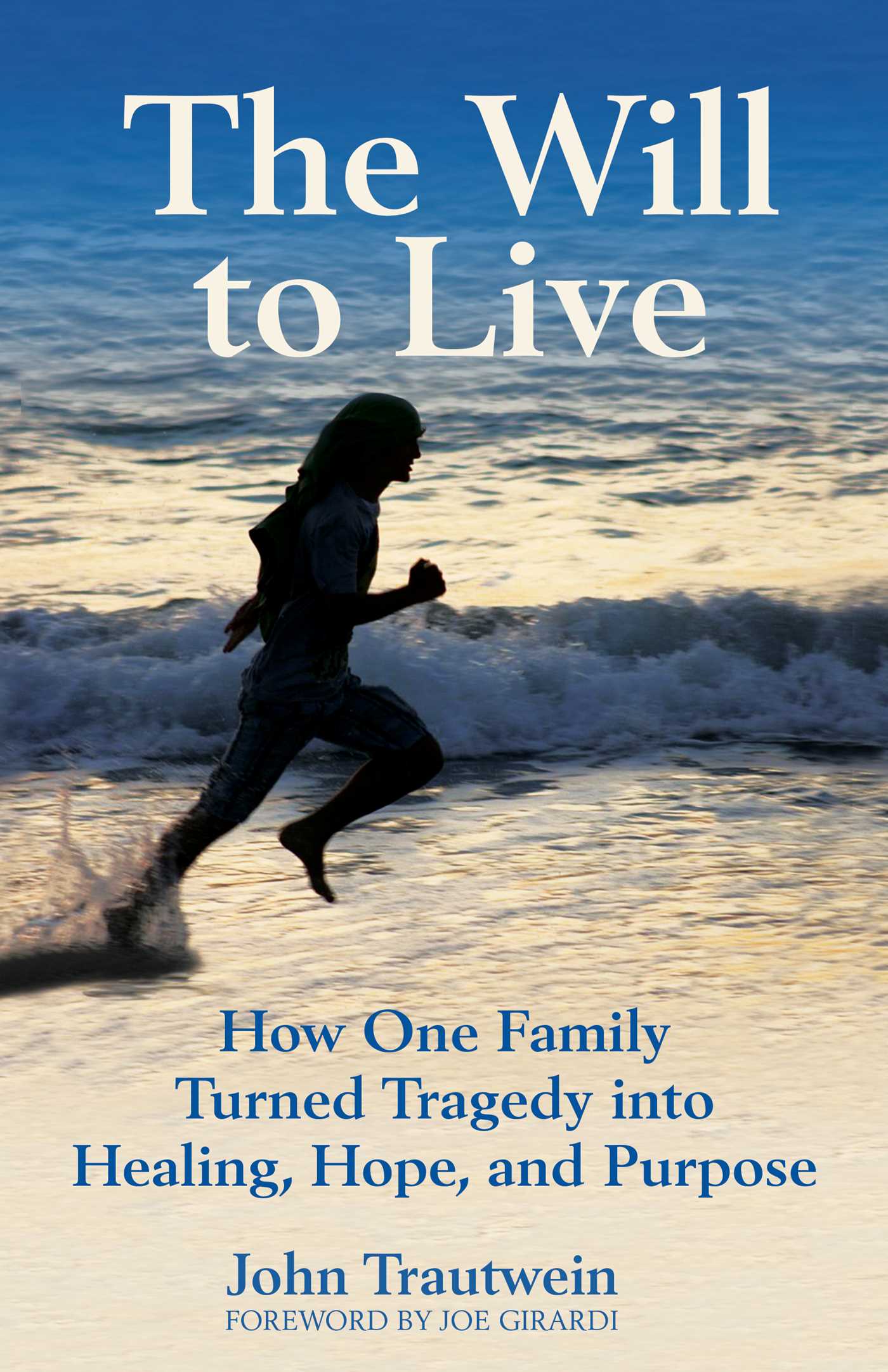 Will to Live: How One Family Turned Tragedy into Healing, Hope, and Purpose