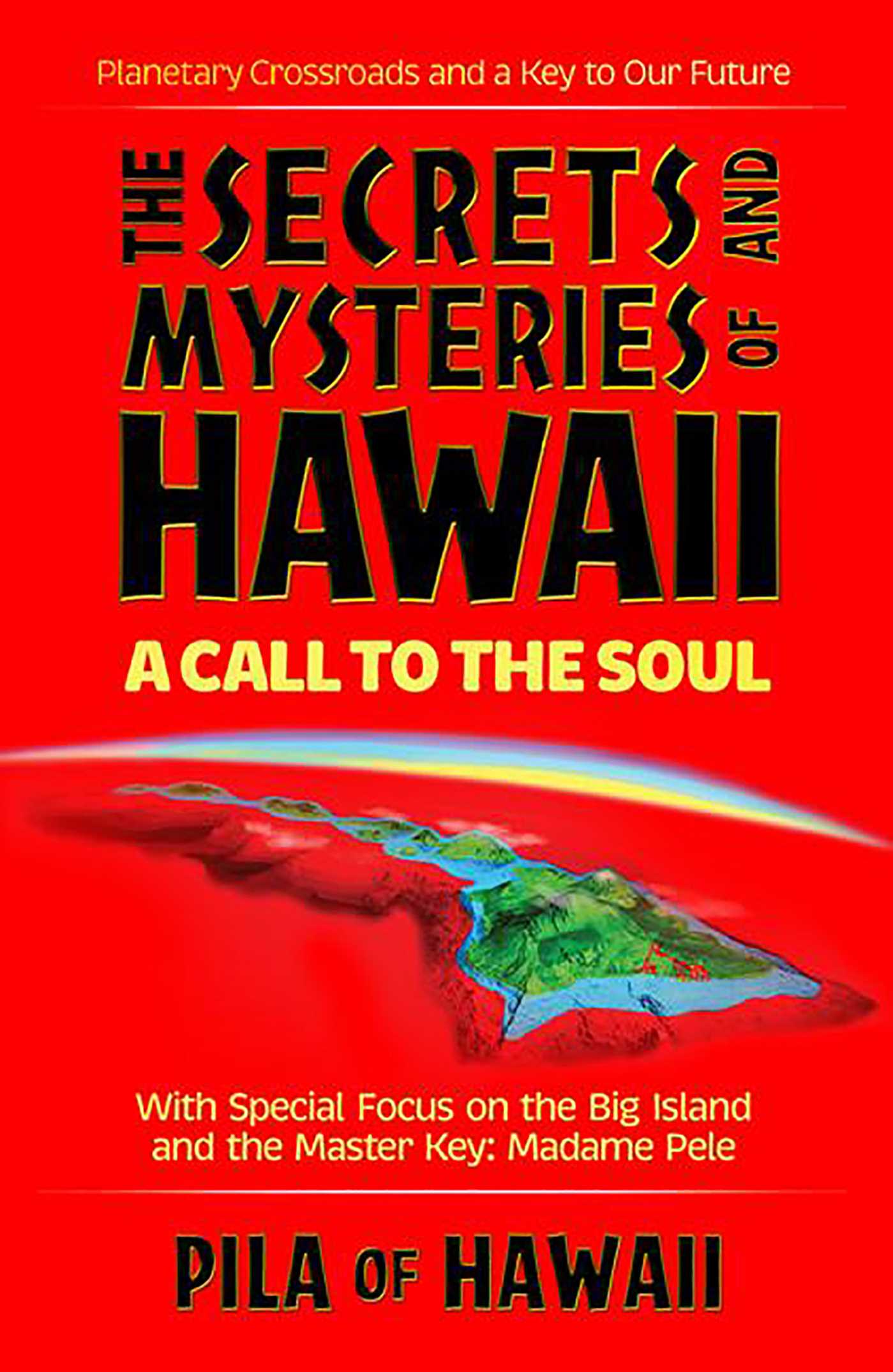 Secrets and Mysteries of Hawaii: A Call to the Soul