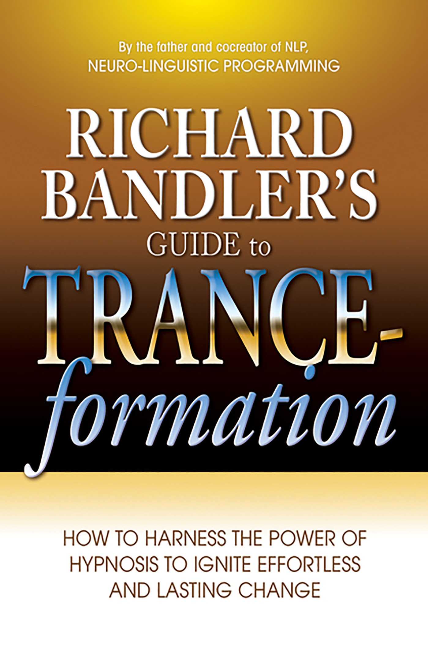 Richard Bandler's Guide to Trance-formation