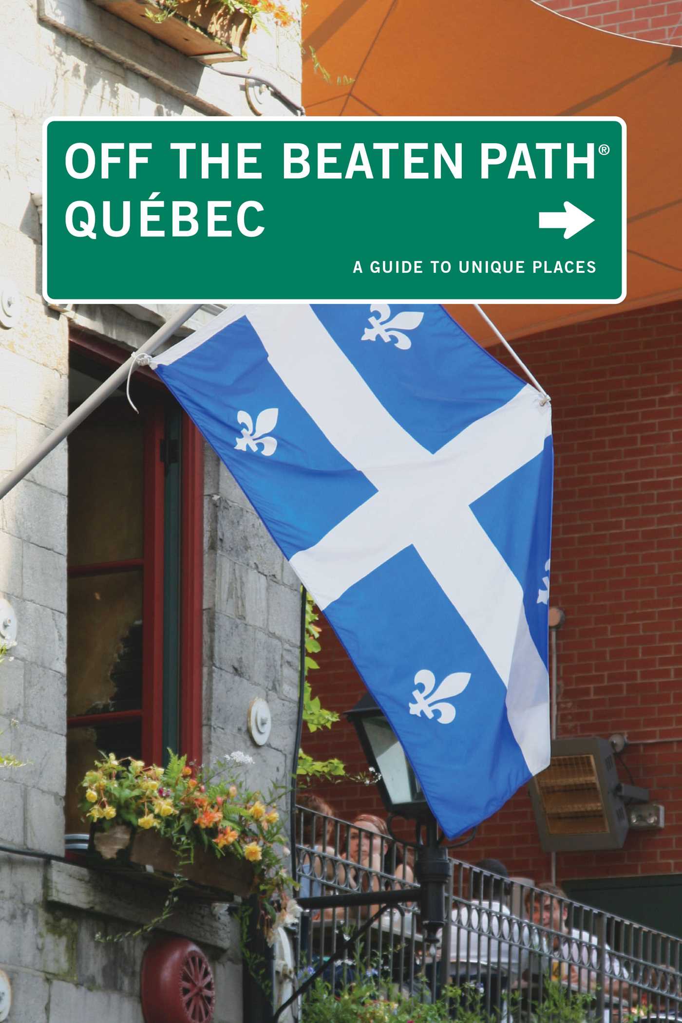 Quebec Off the Beaten Path®
