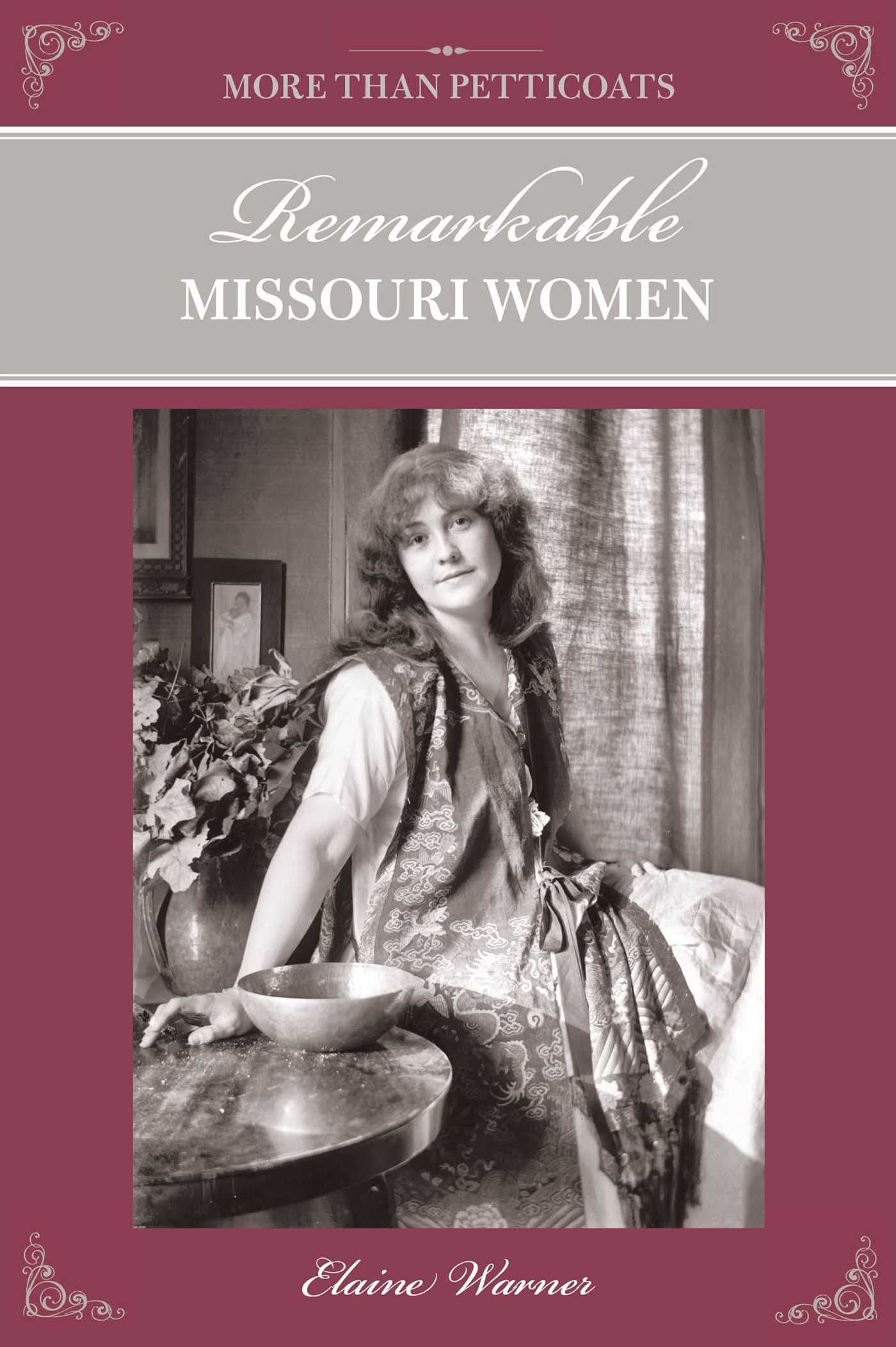 More Than Petticoats: Remarkable Missouri Women