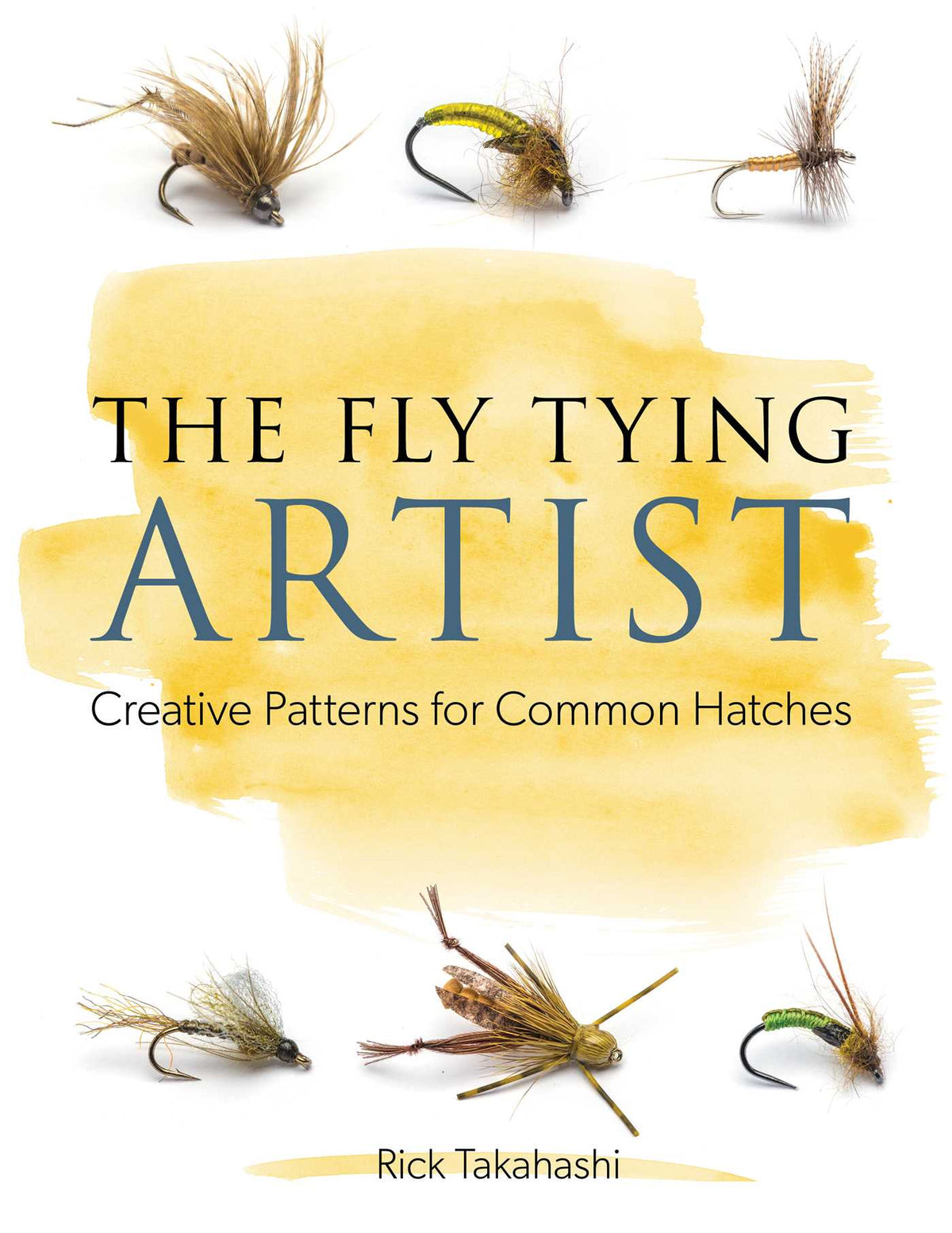 Fly Tying Artist: Creative Patterns for Common Hatches