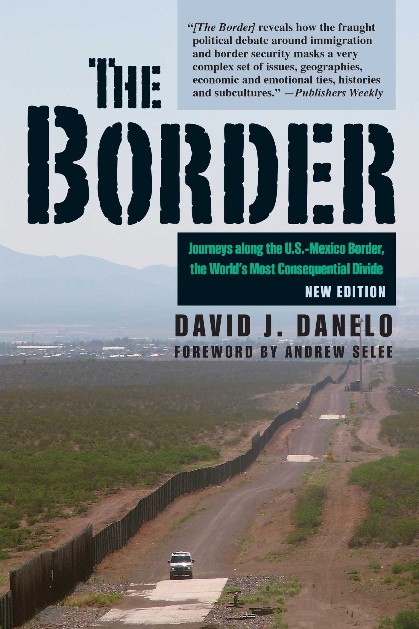 Border: Journeys along the U.S.-Mexico Border, the World's Most Consequential Divide