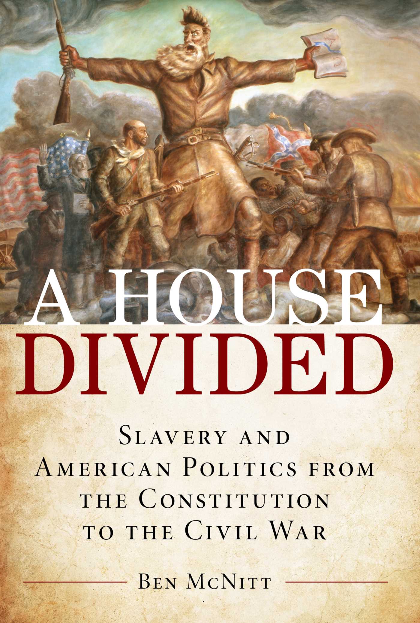 House Divided: Slavery and American Politics from the Constitution to the Civil War