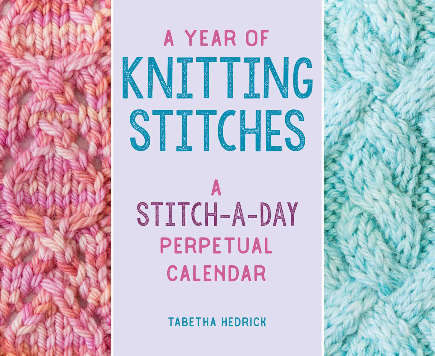 Year of Knitting Stitches: A Stitch-a-Day Perpetual Calendar