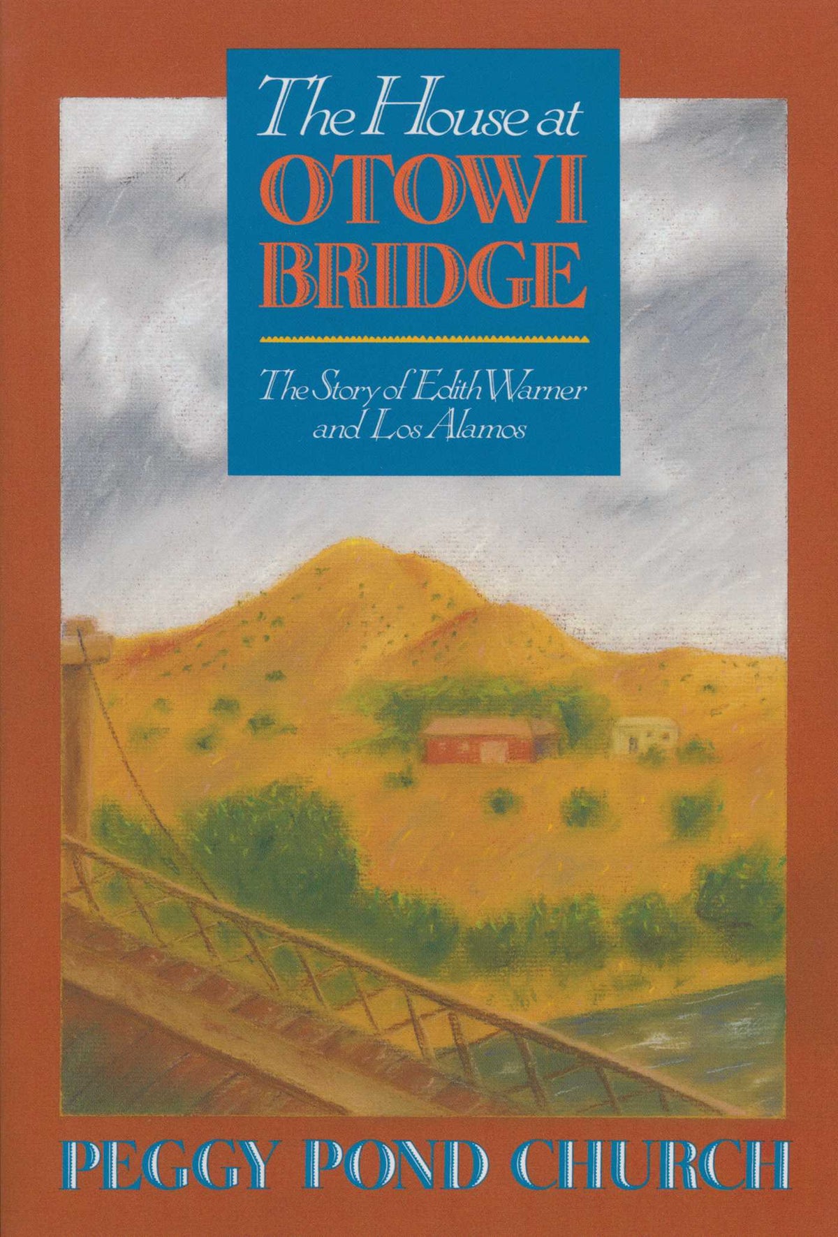 House at Otowi Bridge: The Story of Edith Warner and Los Alamos